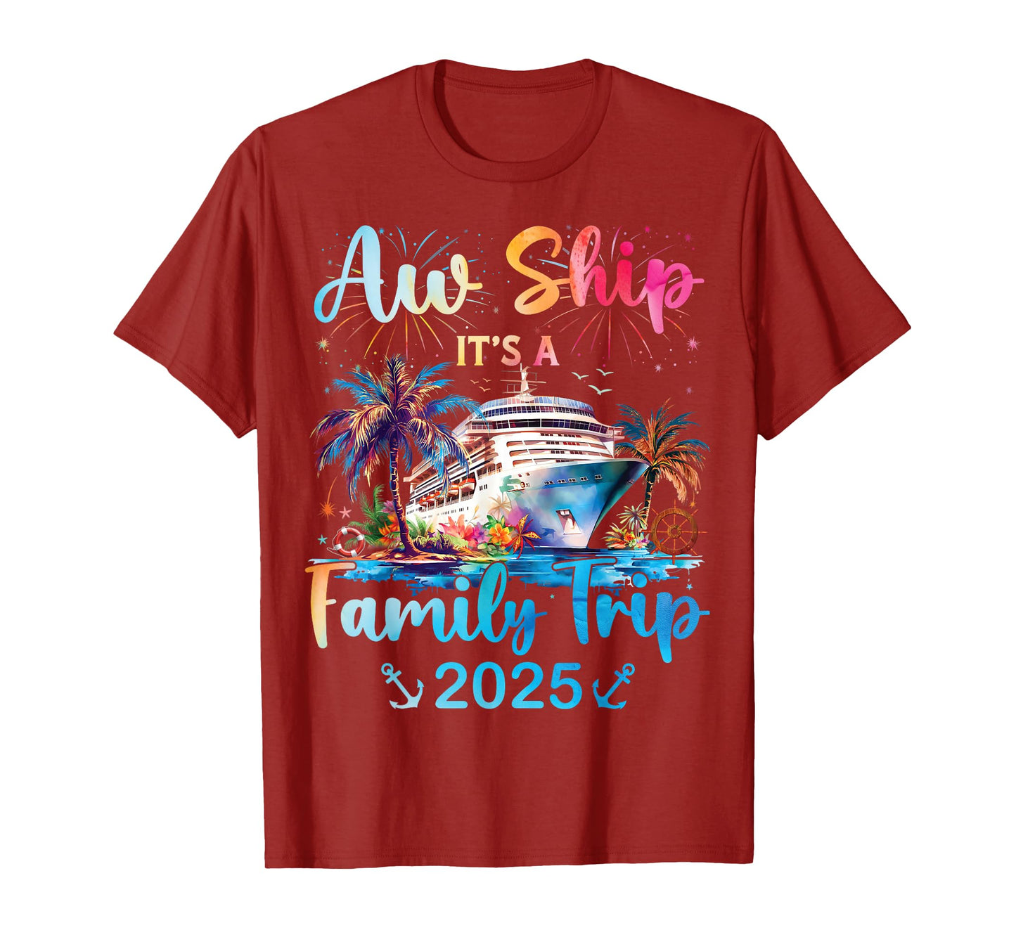 Aw Ship Its A Family Trip 2025 Cruise Family Vacation Trip T-Shirt