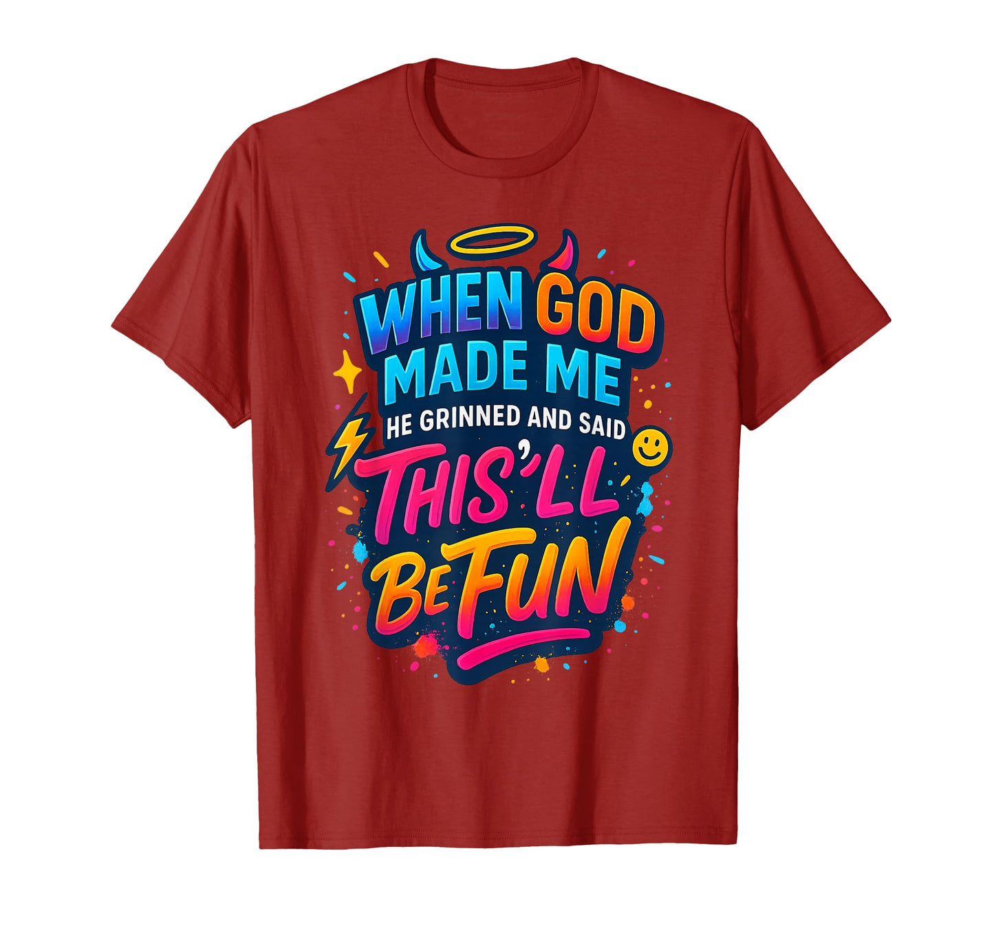 When God Made Me He Said This'll be Fun Funny Quote T-Shirt