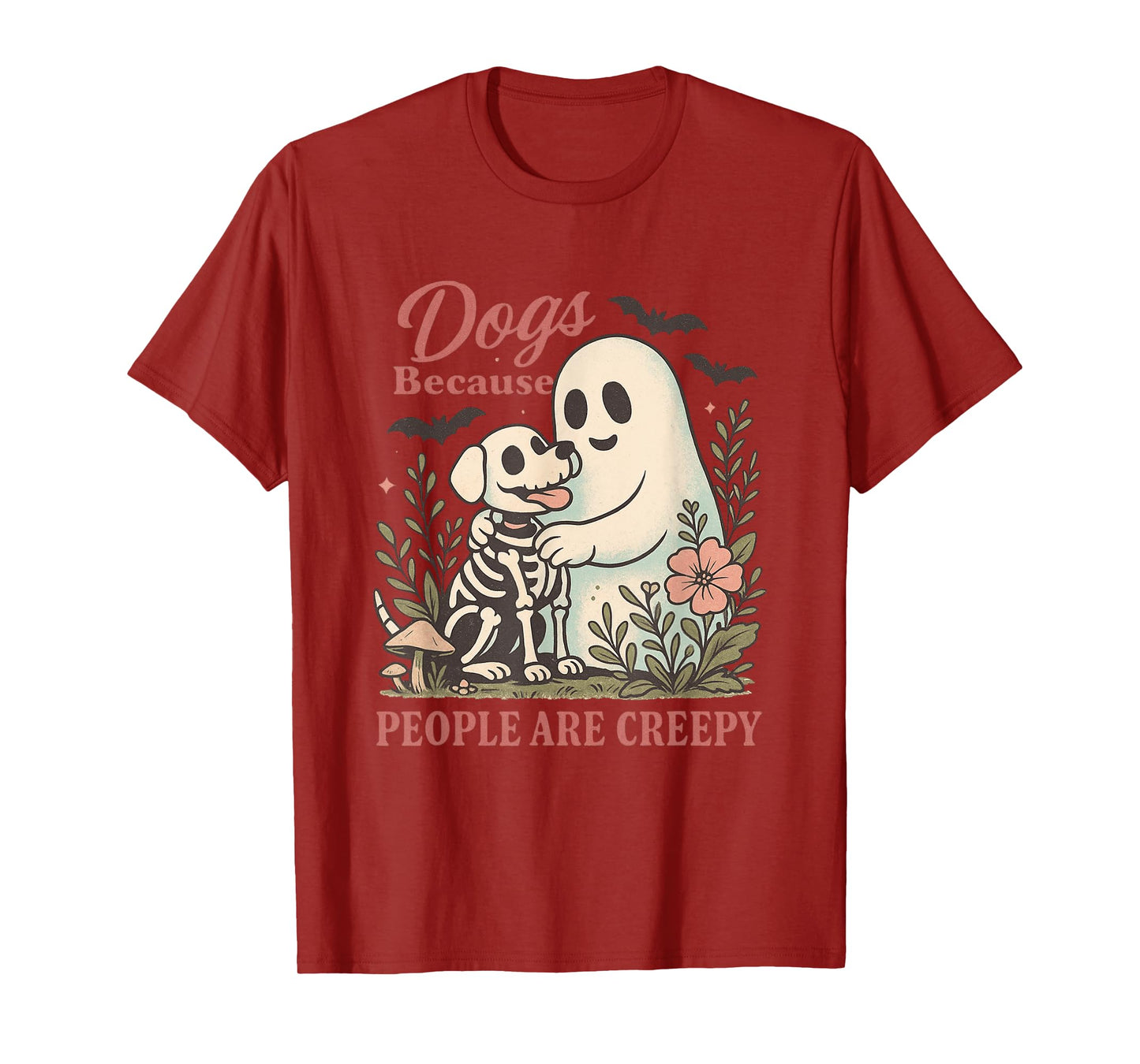 Dogs Because People Are Creepy Quote T-Shirt