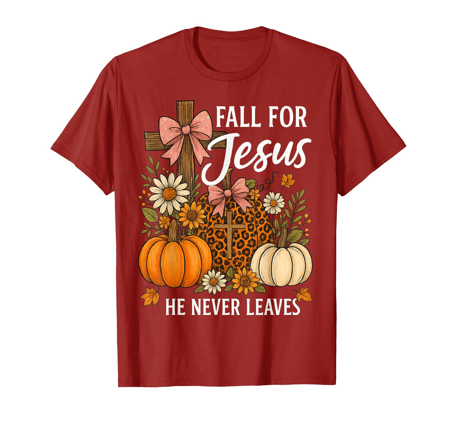 Fall for Jesus He Never Leaves Thanksgiving Fall Funny Jesus T-Shirt