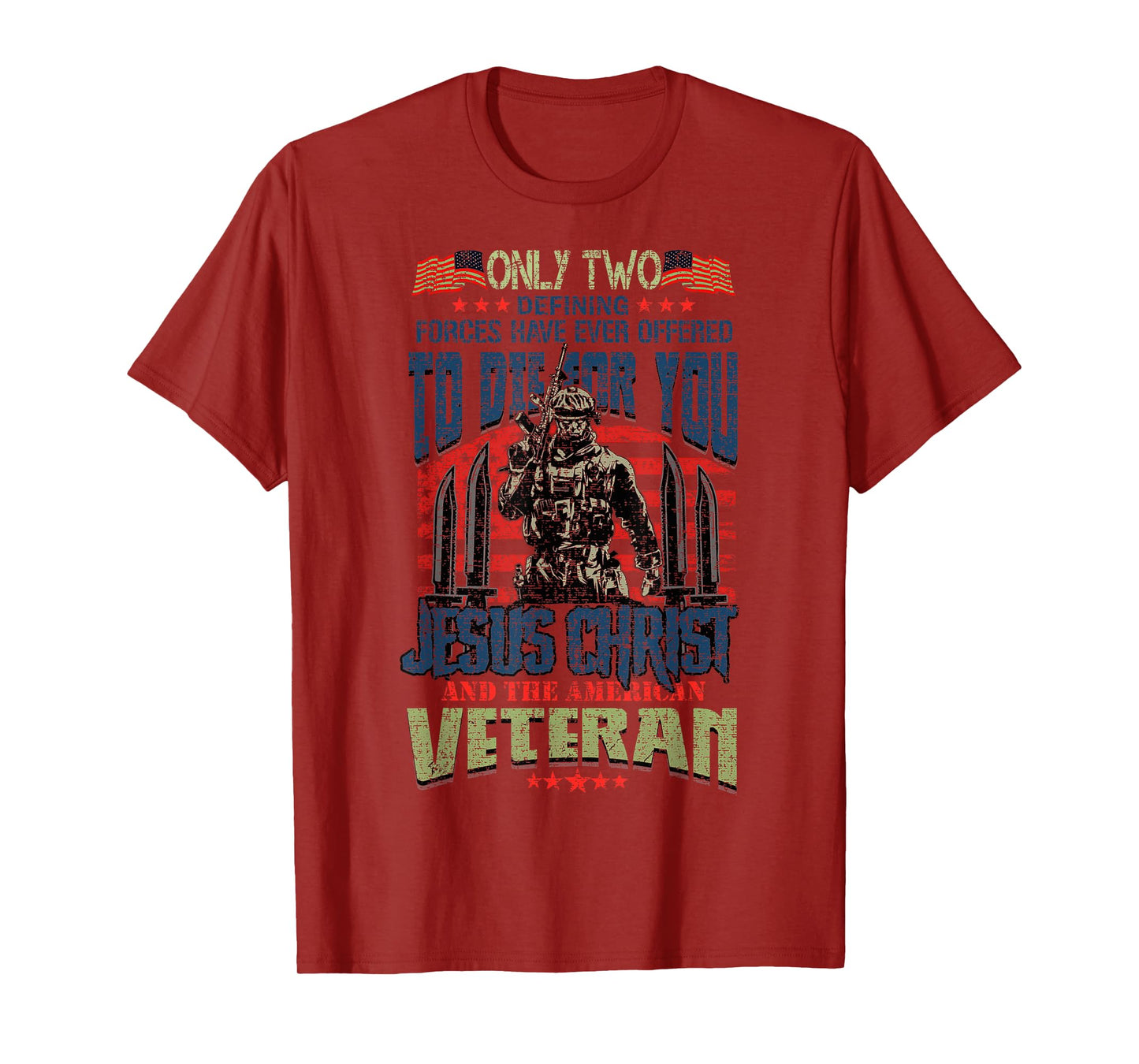 Only Two Defining Forces You Have Jesus Christ & The Veteran T-Shirt