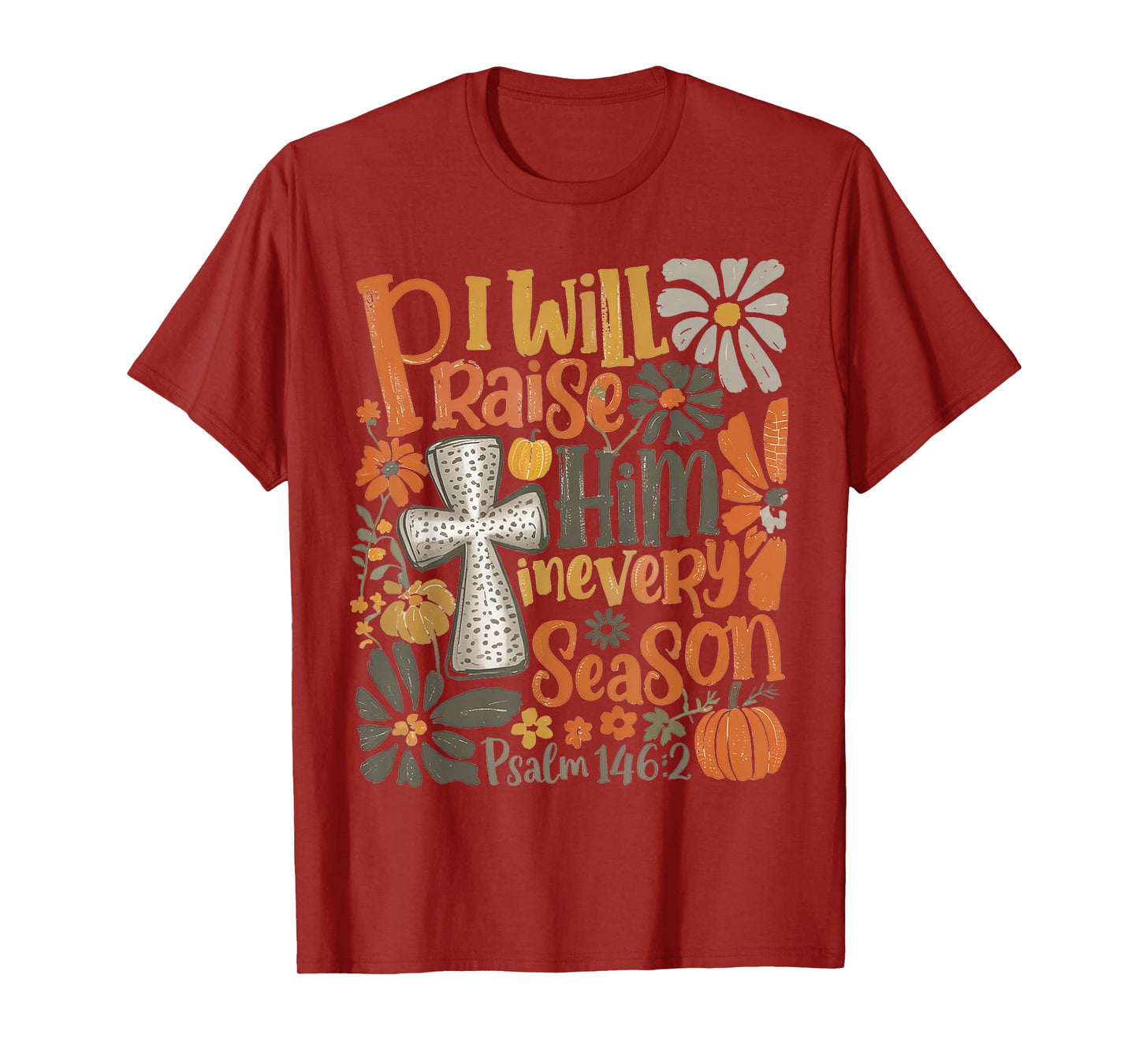 in Every Season I Will Praise Him Fall Autumn Christian T-Shirt