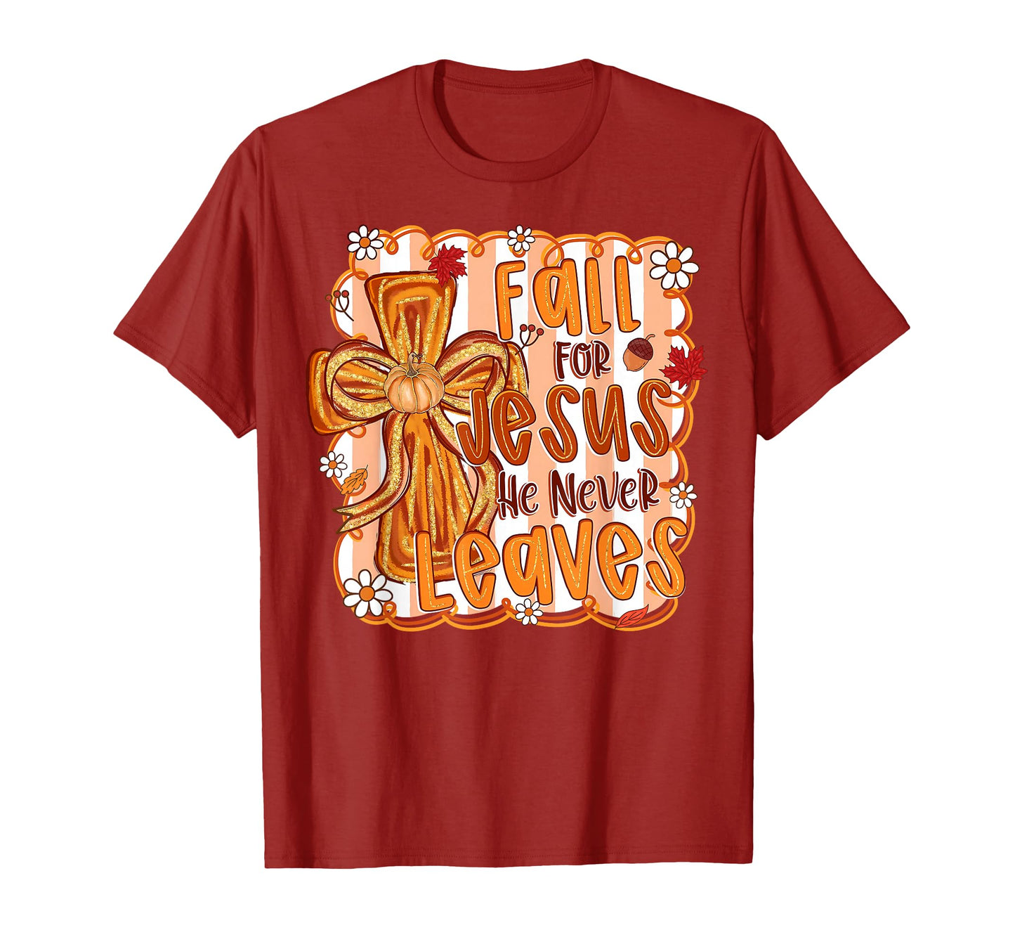 Fall for Jesus He Never Leaves Autumn Christian Thanksgiving T-Shirt