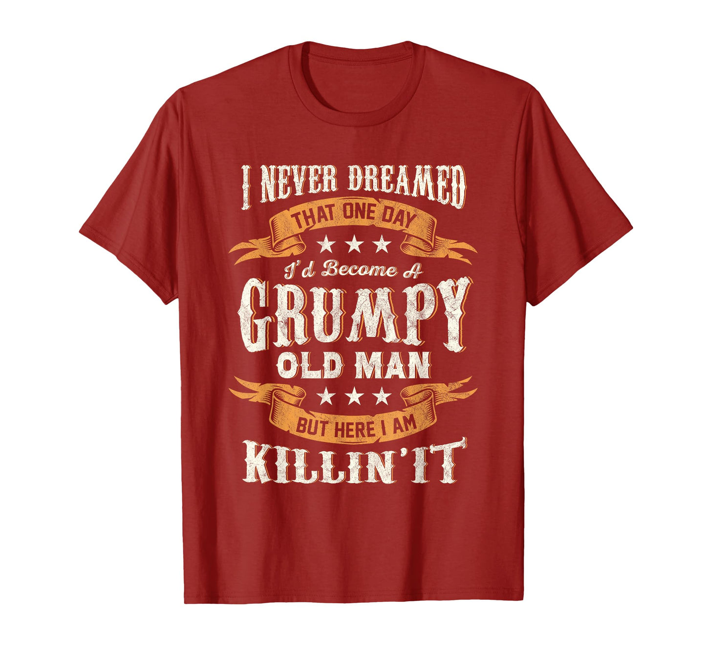 I Never Dreamed I'd Become A Grumpy Old Man Funny Grandpa T-Shirt