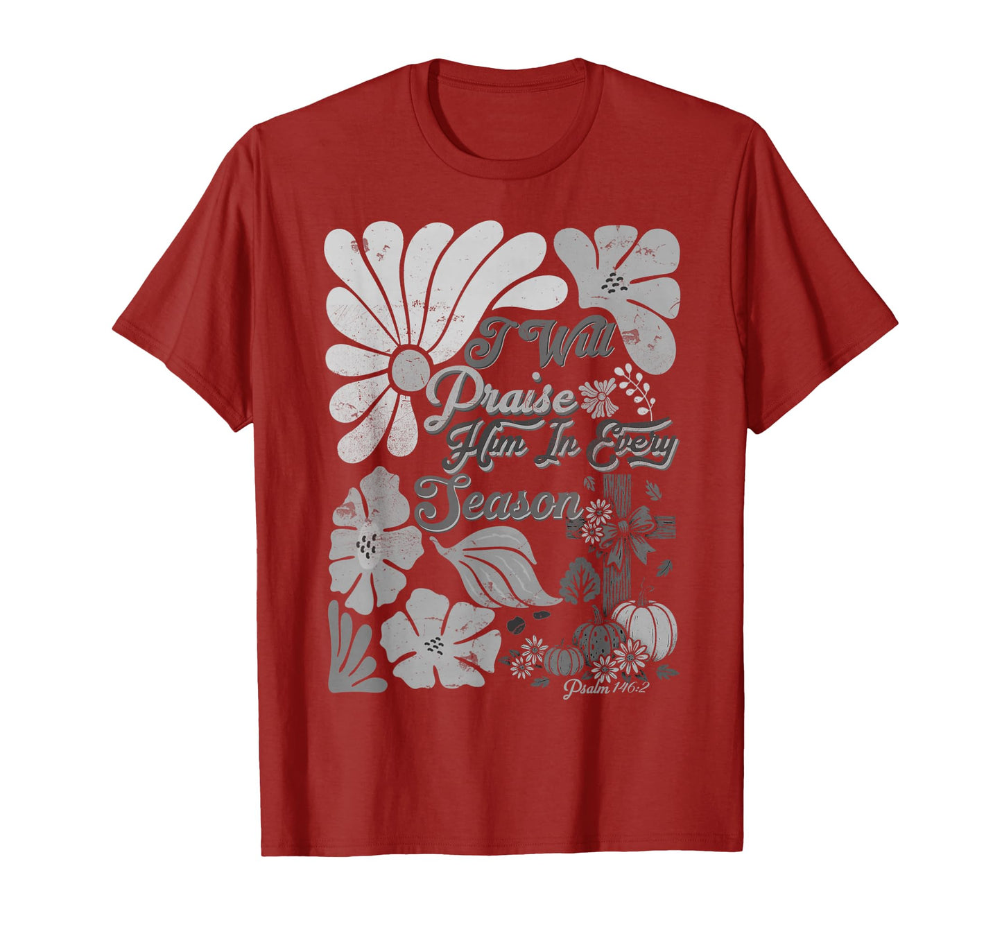 Thanksgiving Fall Pumpkin Cross Praise Him in Every Season T-Shirt