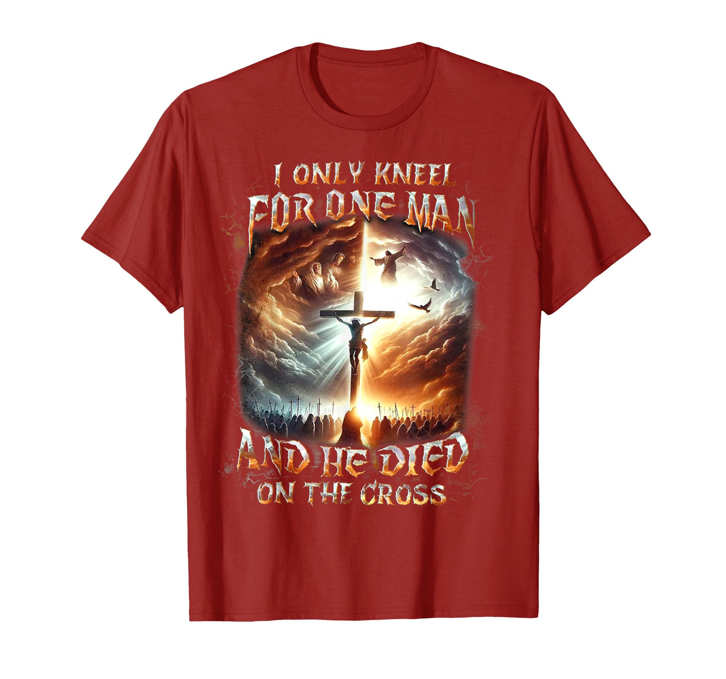 I Only Kneel For One Man And He Died On The Cross T-Shirt