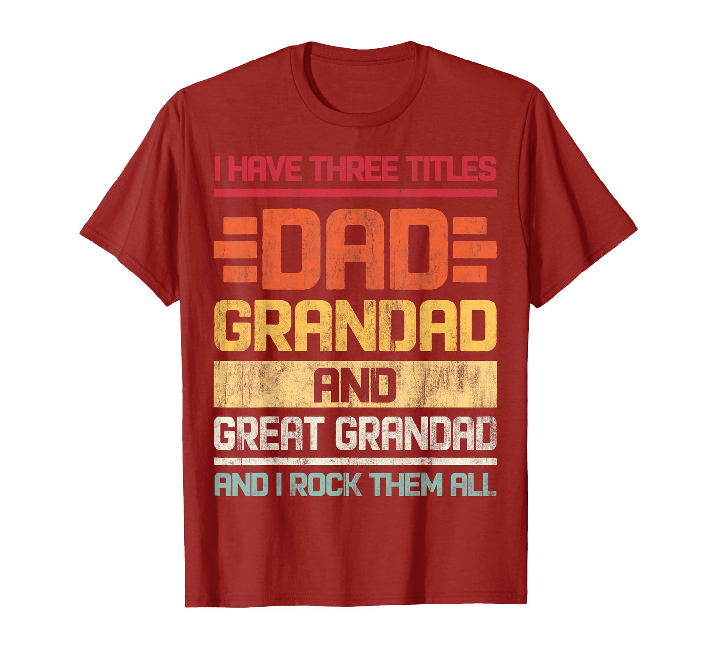 Three Titles Dad Grandad & Great Grandad And I Rock Them All T-Shirt