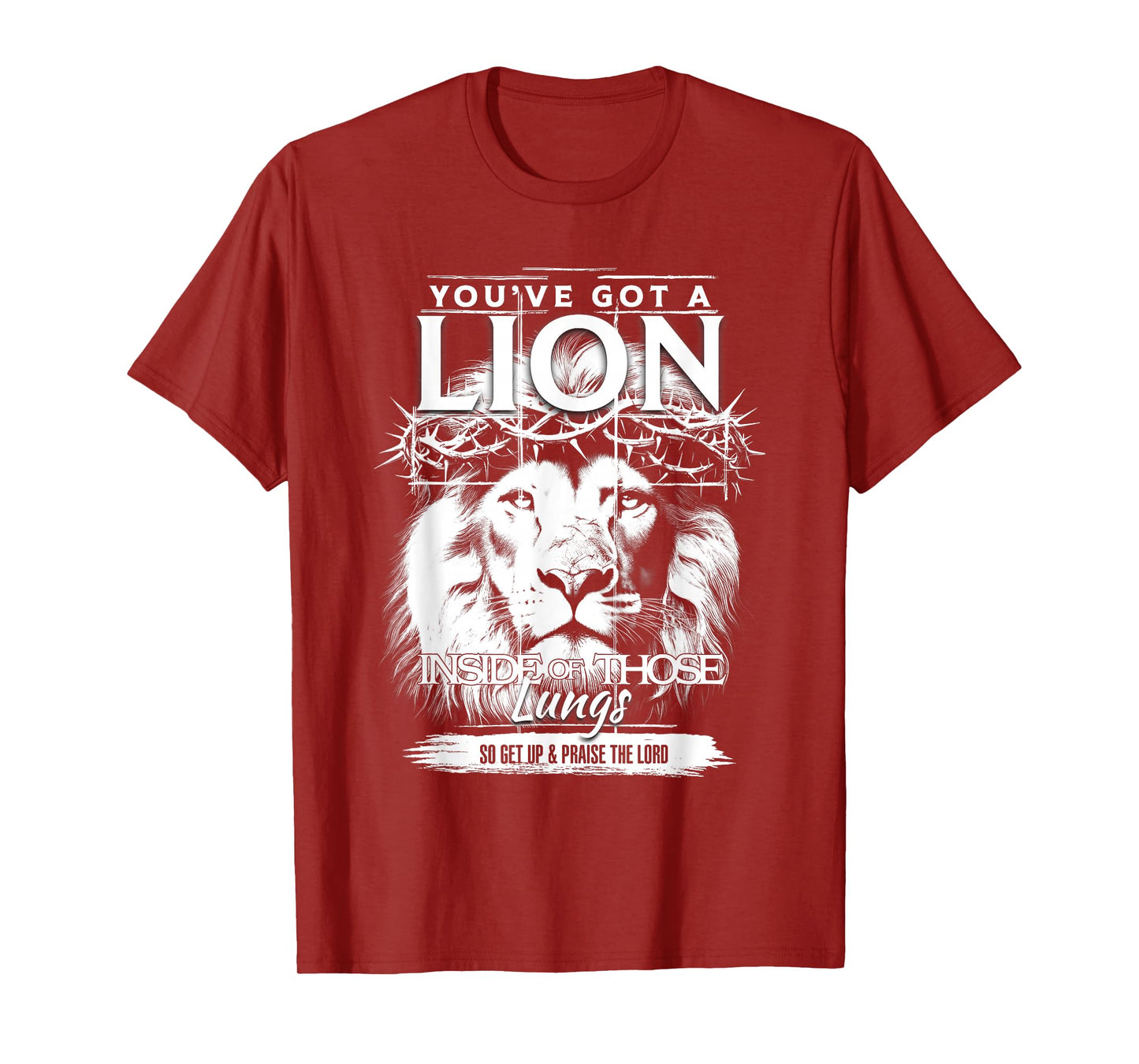 You Got A Lion Head Crown of Thorns Lung Get Up The Lord T-Shirt