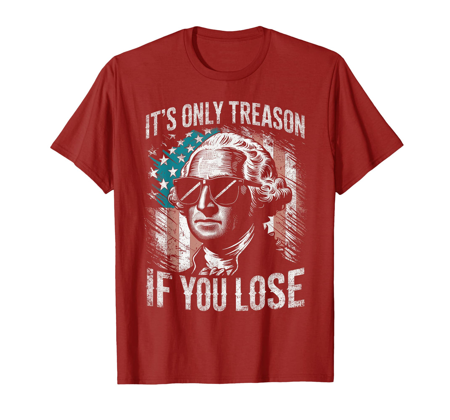 George Washington It's Only Treason If You Lose 4th Of July T-Shirt