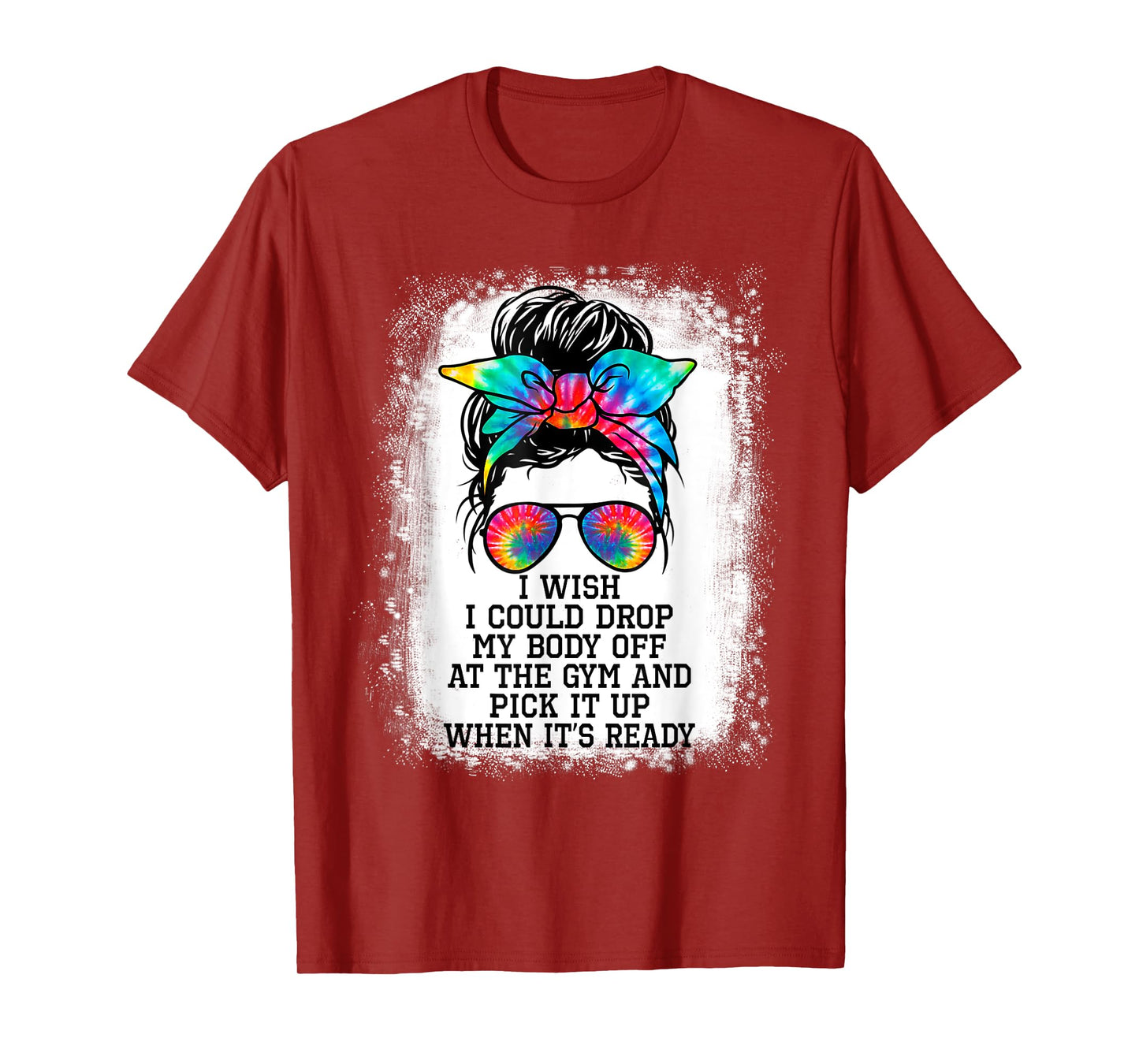 I Wish I Could Drop My Body Off At The Gym And Pick It Up T-Shirt