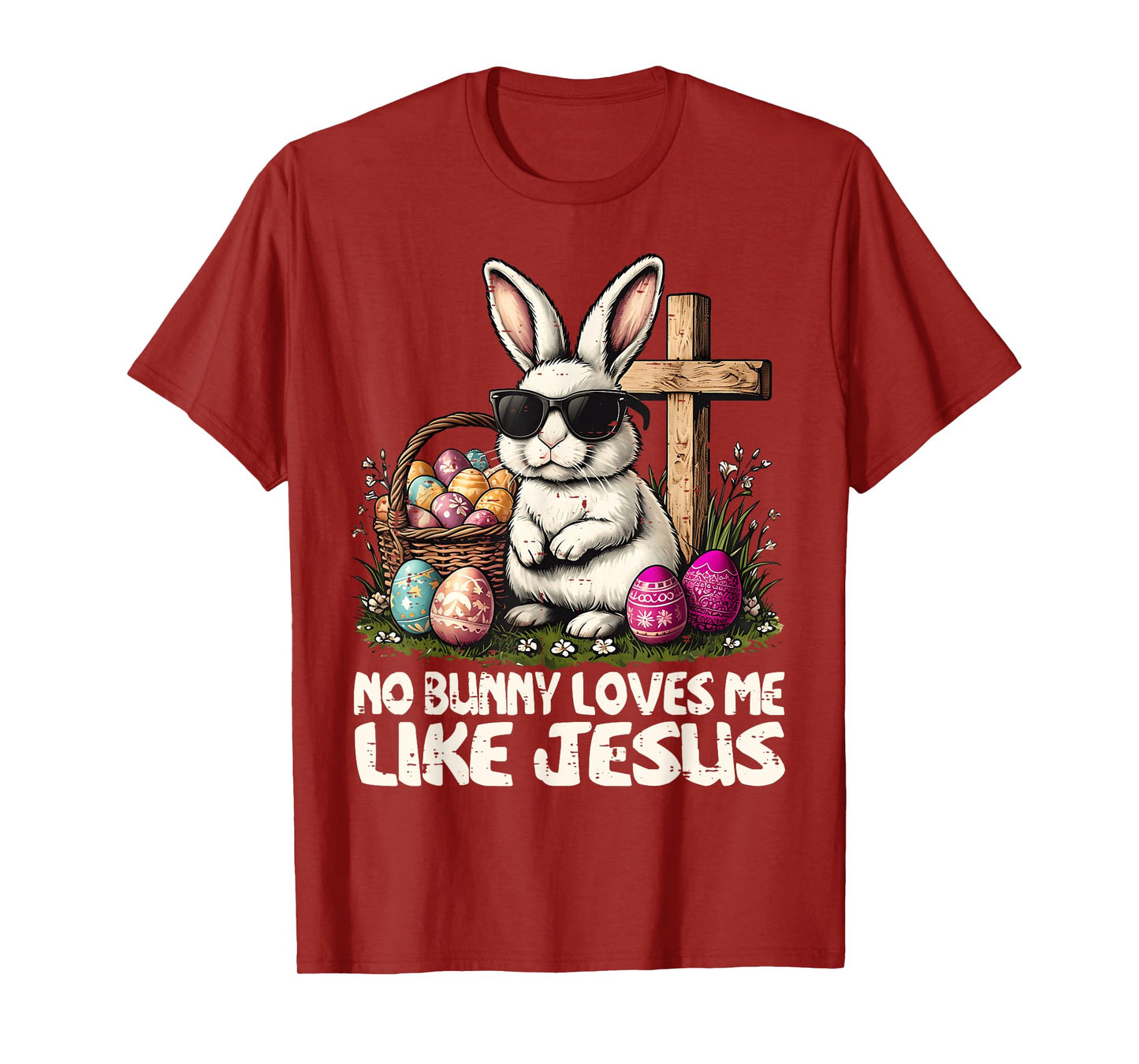 Happy Easter No Bunny Loves Me Like Jesus Christian T-Shirt