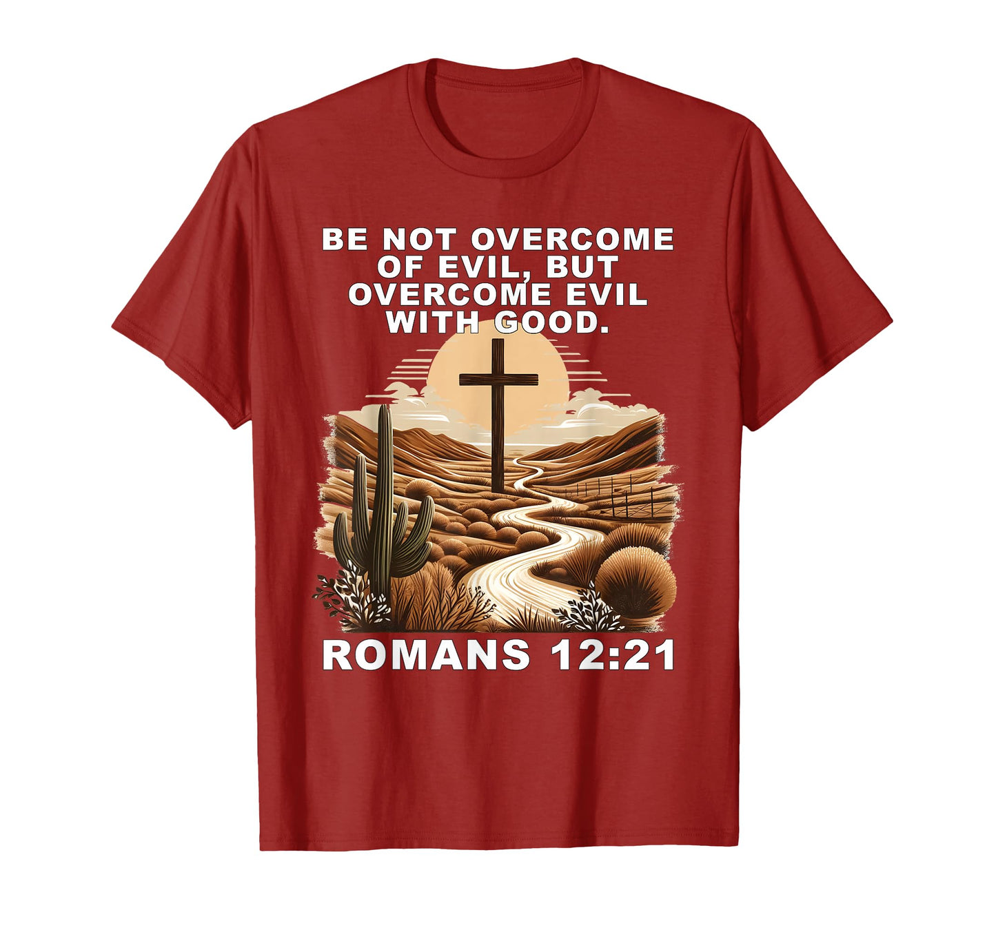 Romans 12:21 Overcome Evil with Good Christ Jesus Christian T-Shirt