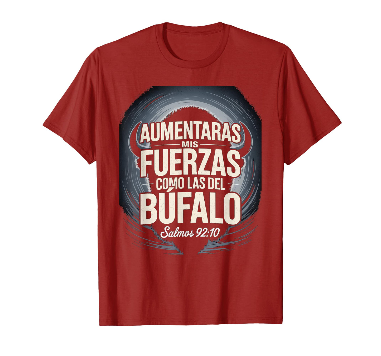 Aumentarás Mis Fuerzas Como la del Búfalo salmo 92:10 T-Shirt