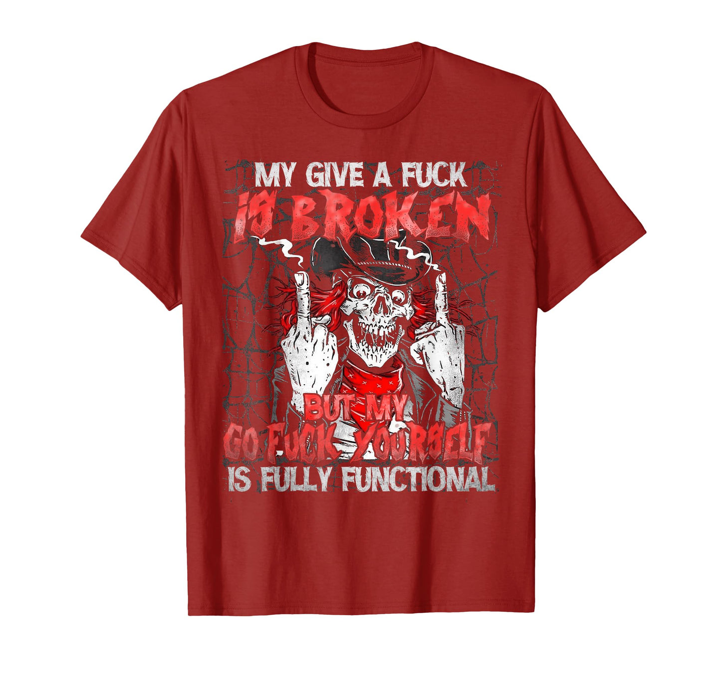 My Give A Fck Is Broken But My Go Fck Yourself Skull T-Shirt