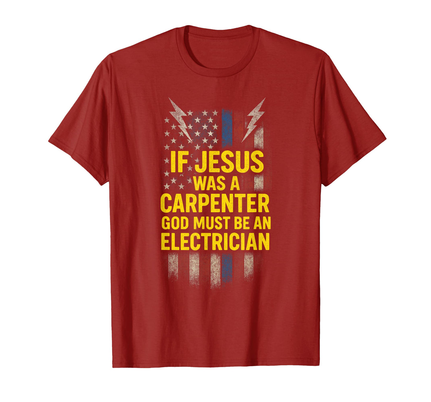 IF Jesus was A Carpenter - Funny God Electrician T-Shirt