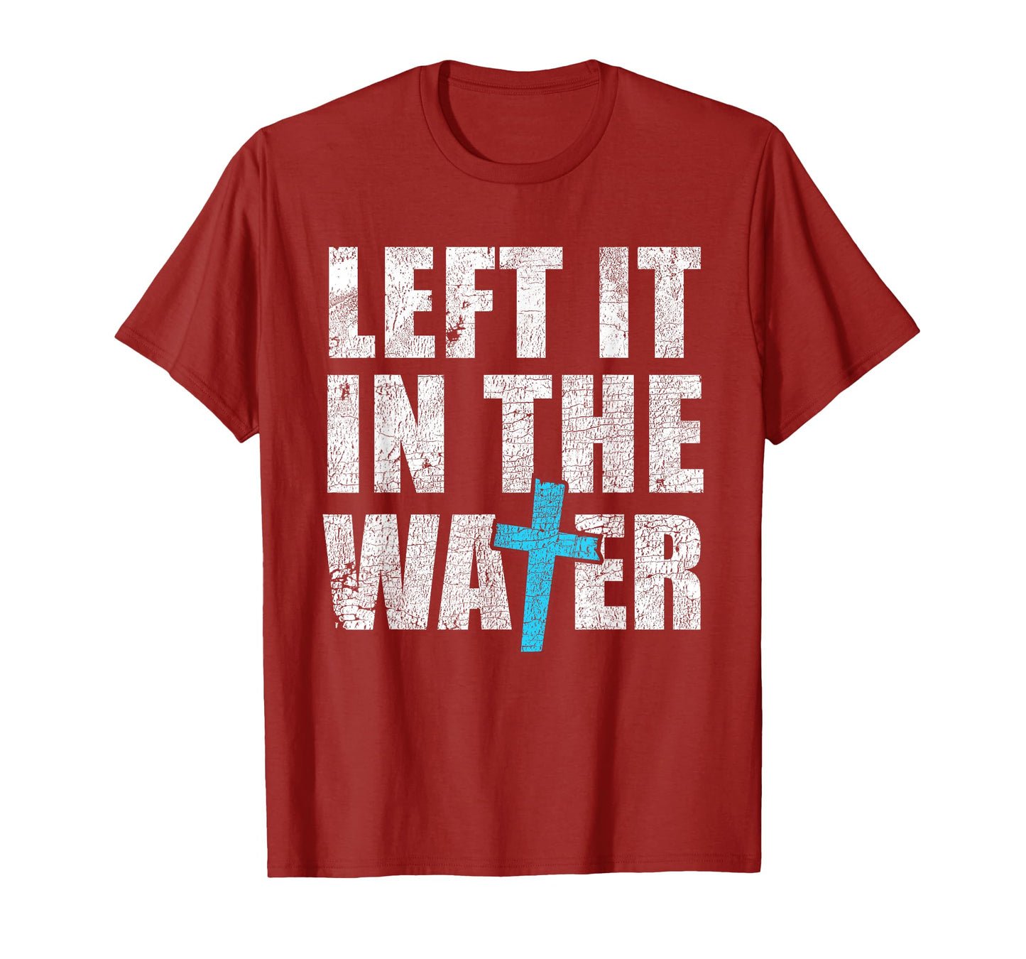 Left In The Water Baptized Christian Jesus God Baptism T-Shirt