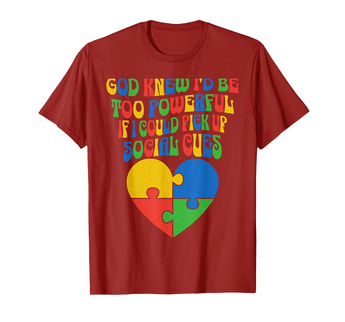 God Knew I'd Be Too Powerful If I Could Pick Up Social Cues T-Shirt