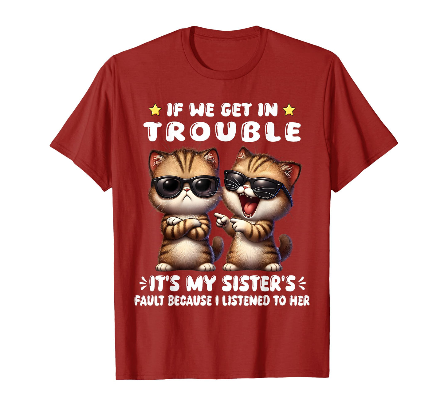 If We Get In Trouble It’s My Sister’s Fault Funny Cat T-Shirt for Men Women