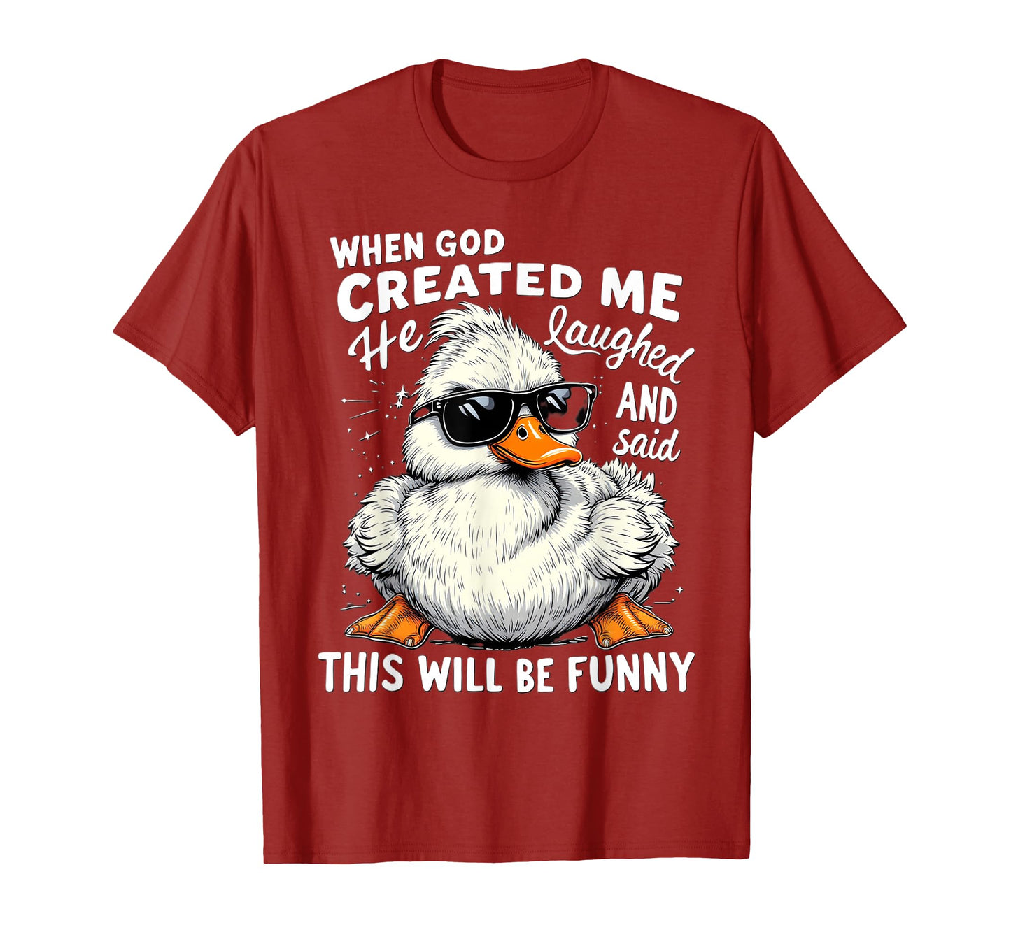 When God Created me he laughed and thought That will funny T-Shirt