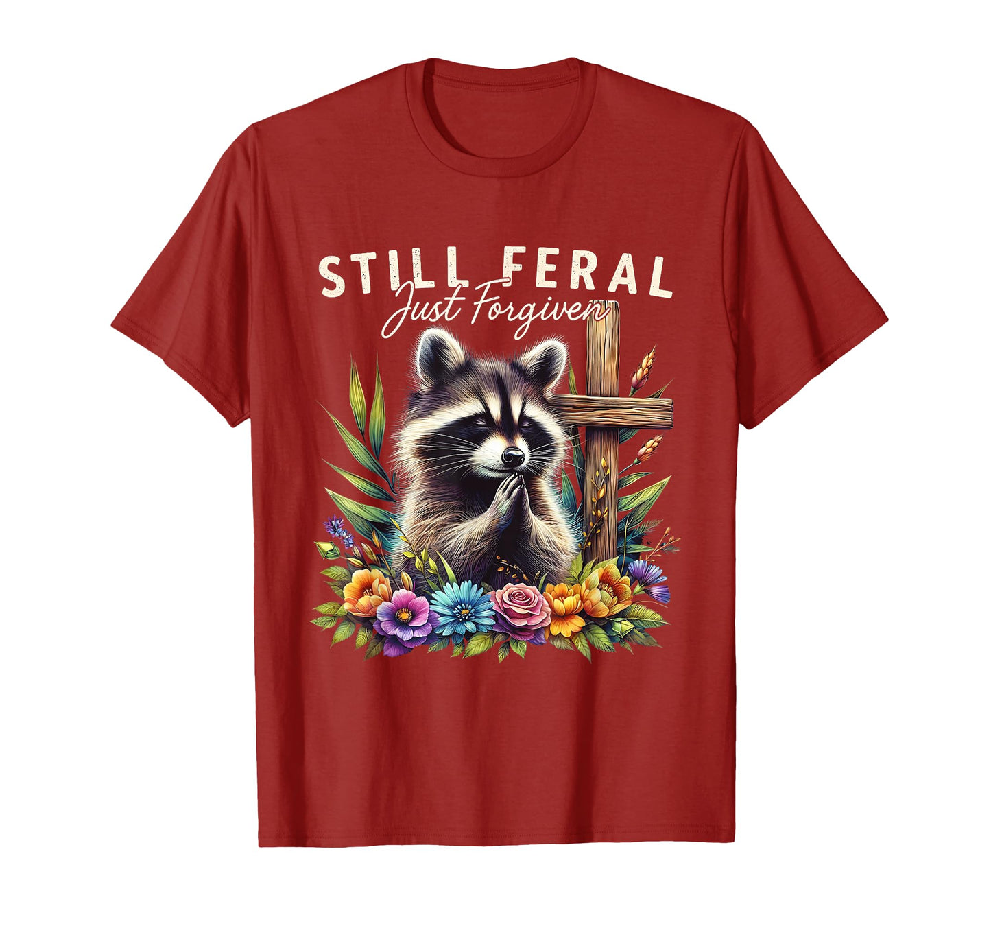 Christian Raccoon Faith Still Feral Just Forgiven Funny T-Shirt