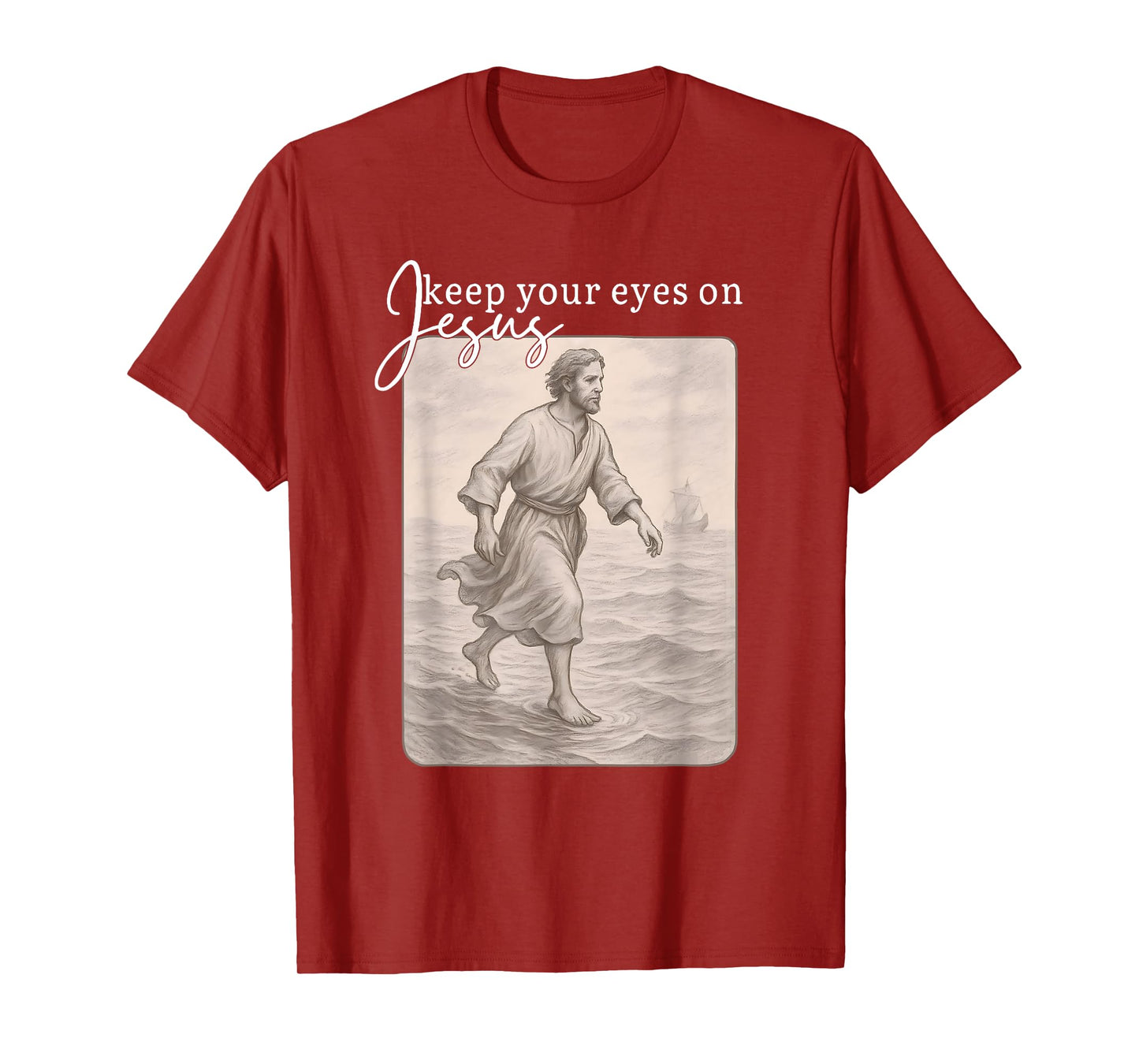 Keep Your Eyes on Jesus Matthew 14:29 Tee T-Shirt
