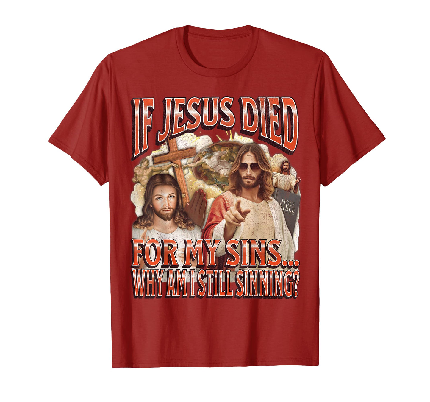 Why I Am Still Sinning? Funny Offensive Jesus Adult Humor T-Shirt