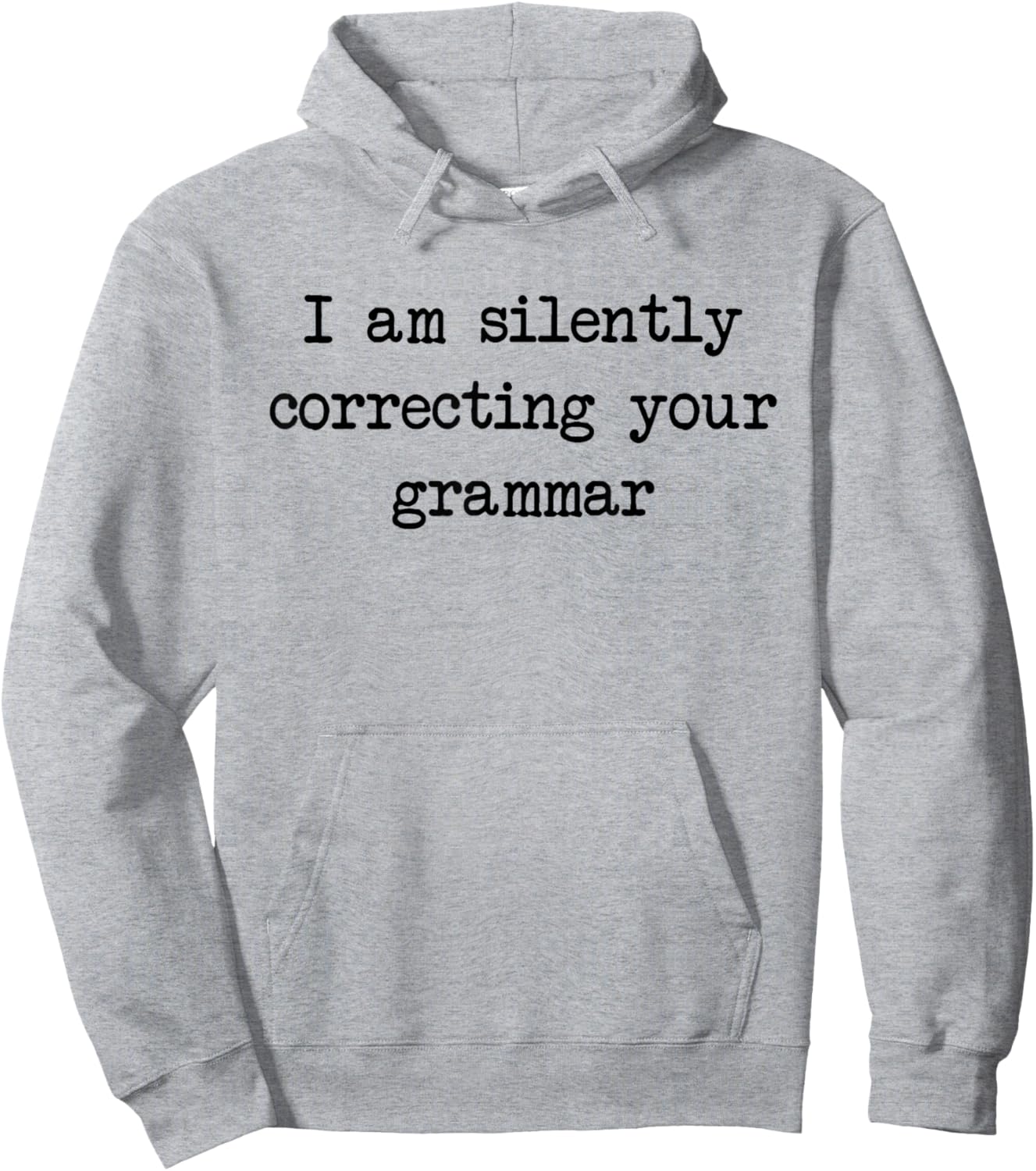 I Am Silently Correcting Your Grammar Funny Saying Hoodie - Hoodie | Ash