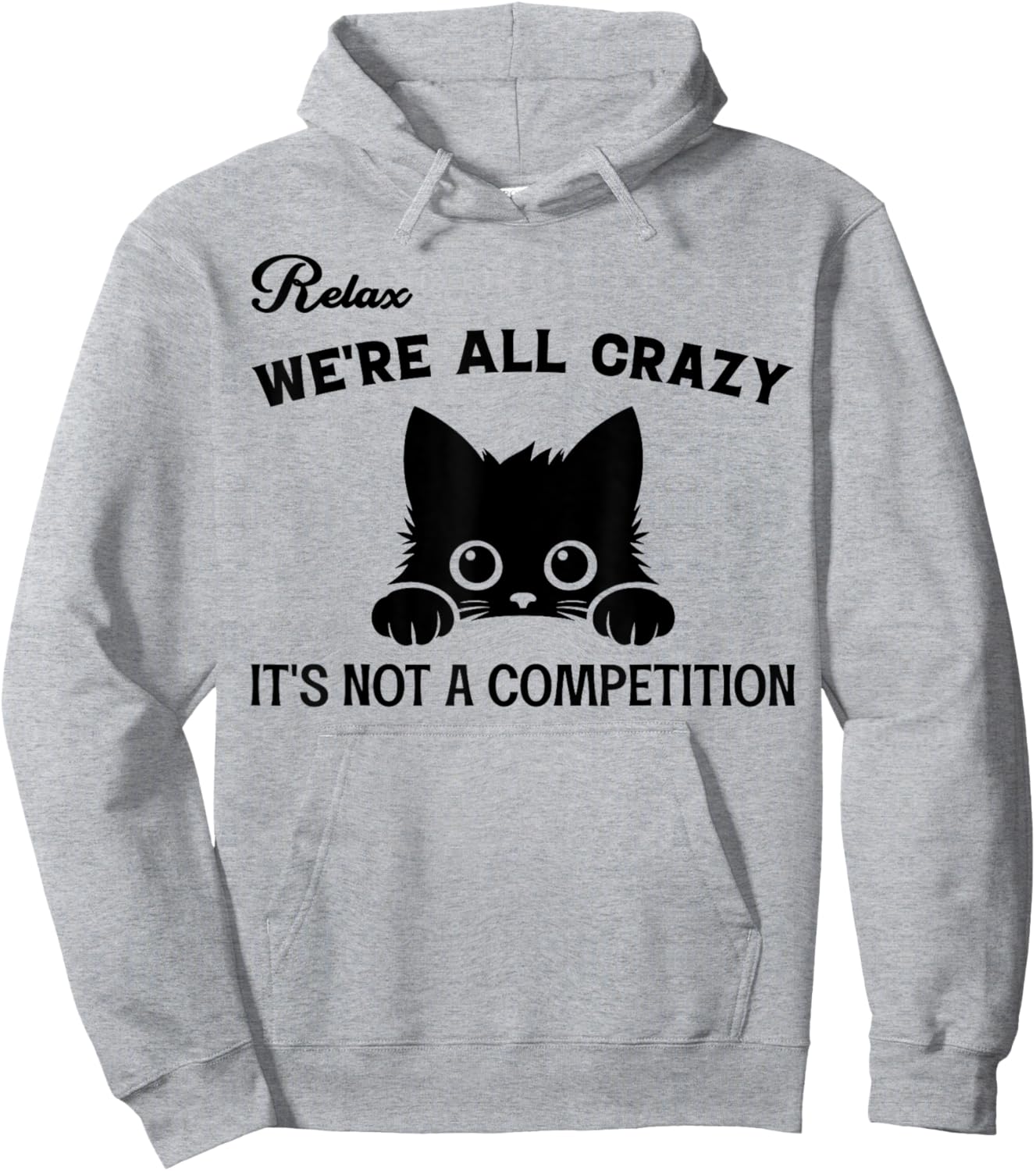 Relax We're All Crazy It's Not A Competition, Funny Cute Cat Women Hoodie - Hoodie | Ash