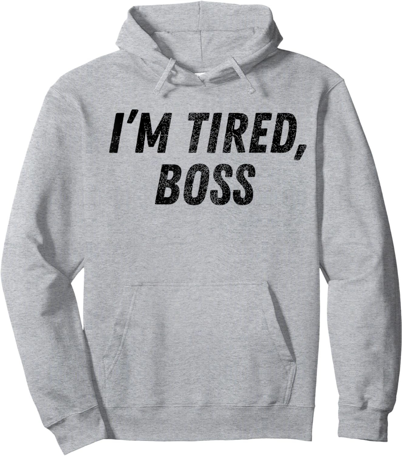 I'm Tired Boss For Funny Sarcastic Employees Humor Meme Hoodie - Hoodie | Ash