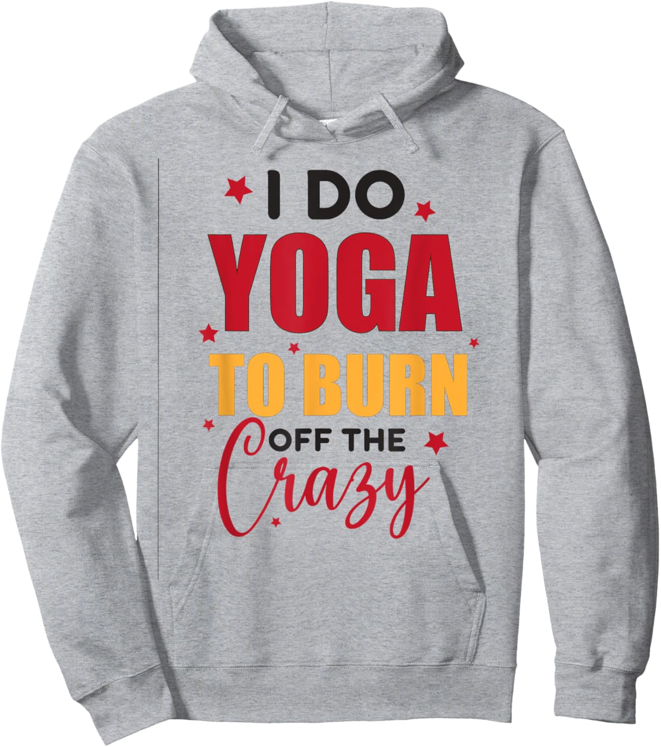 I Do Yoga To Burn Off the Crazy - Funny Yoga Hoodie - Hoodie | Ash