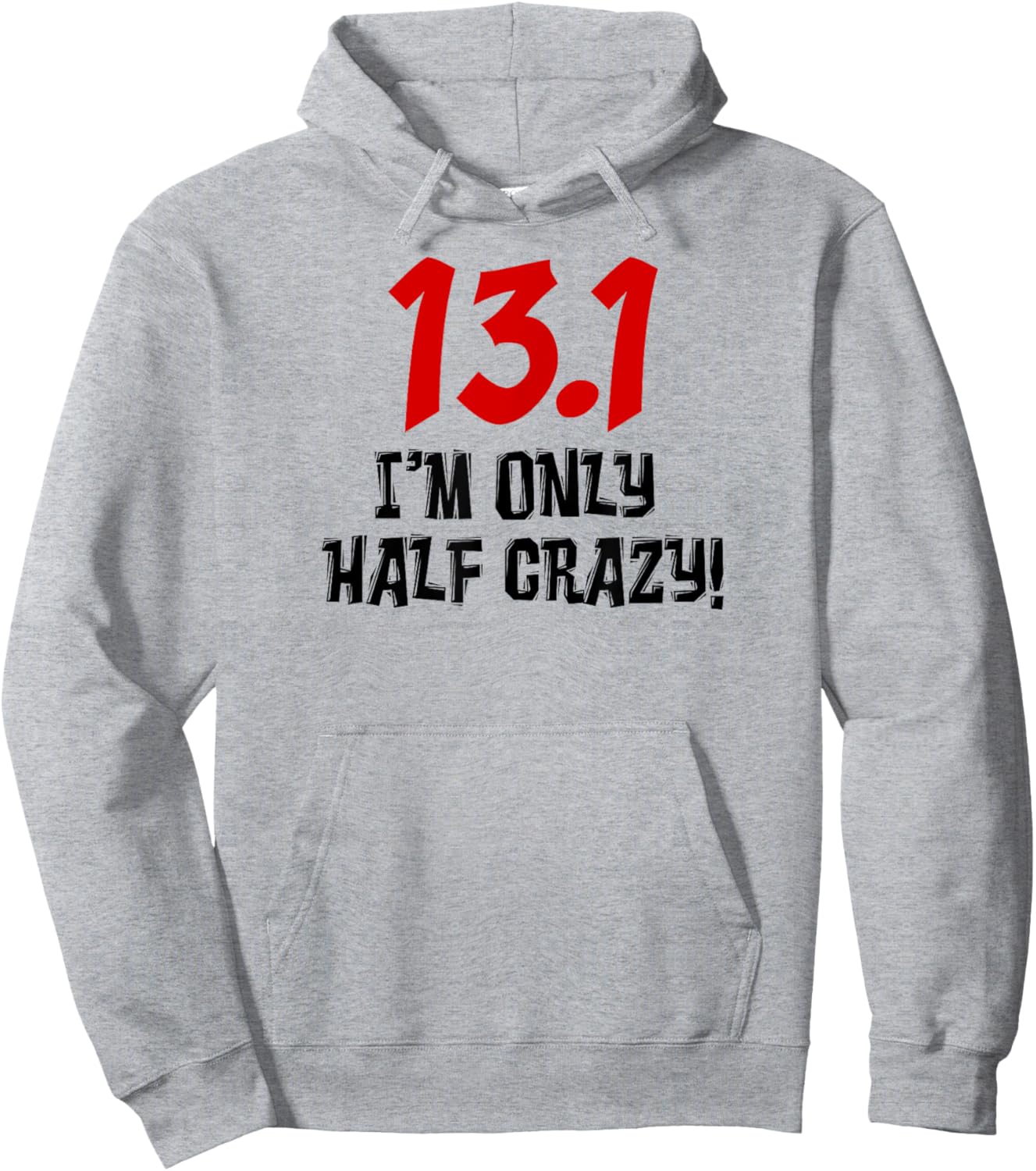 13.1 I'm Only Half Crazy Funny Running Marathon Runners Hoodie - Hoodie | Ash