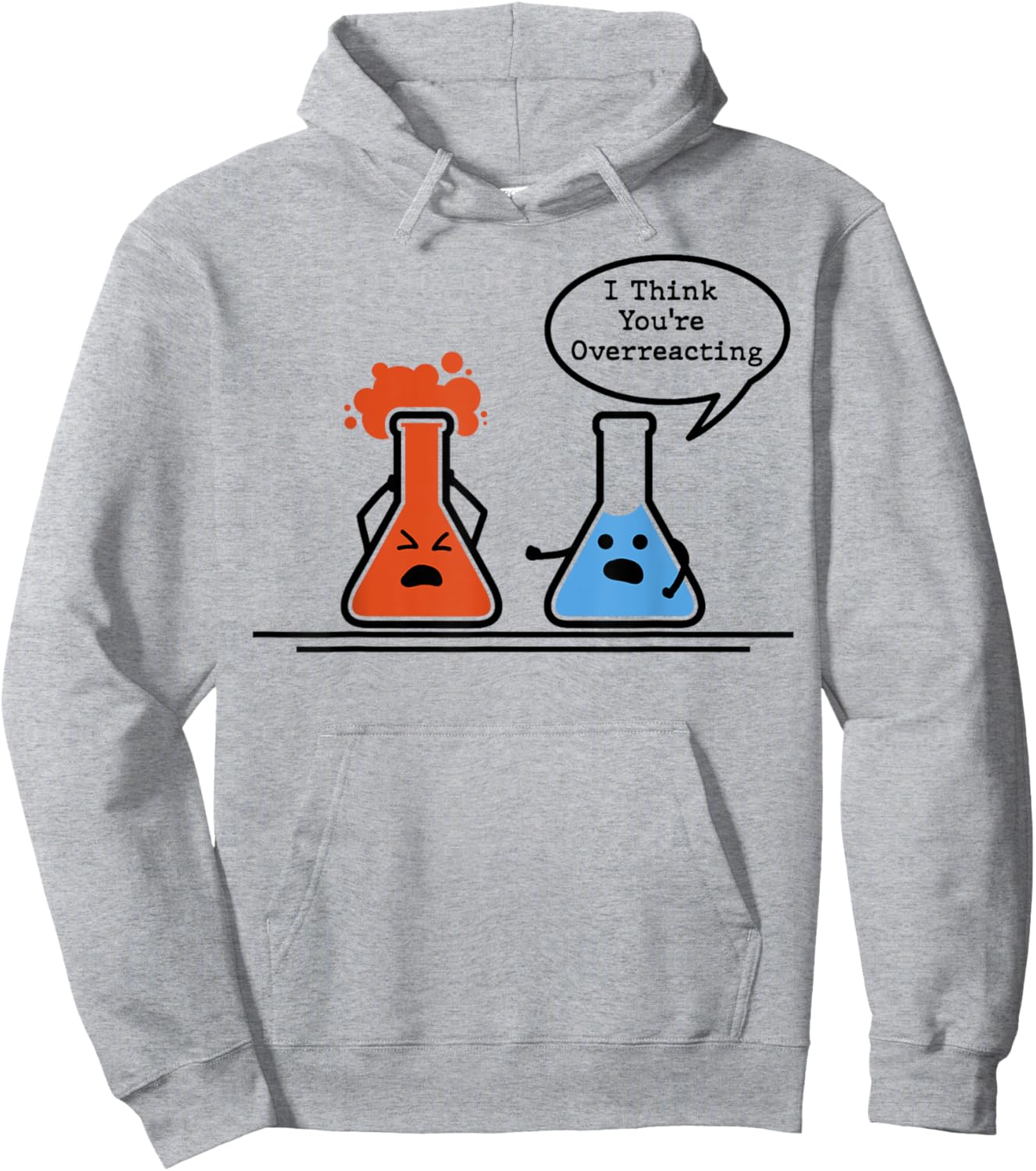 I Think You're Overreacting Science Nerd Chemistry Humor Hoodie - Hoodie | Ash