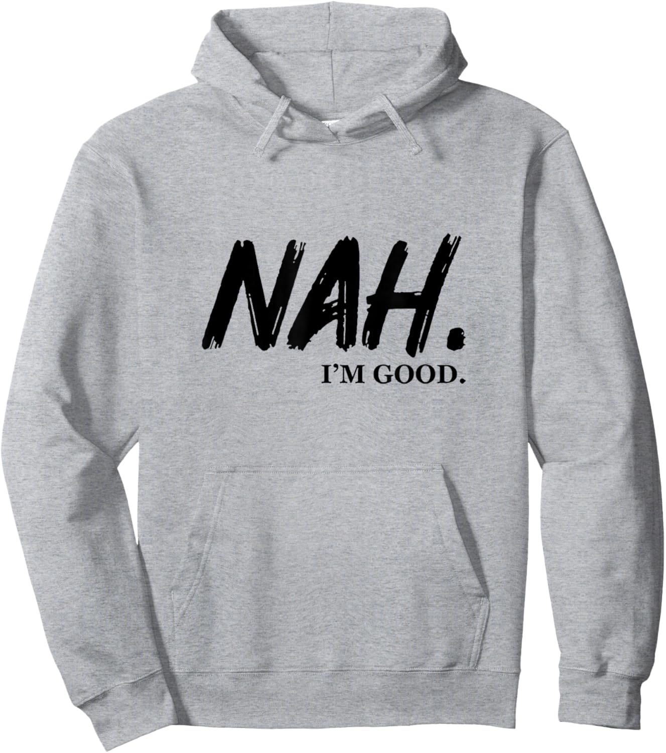 Nah I'm Good Hoodie - Hoodie | Ash