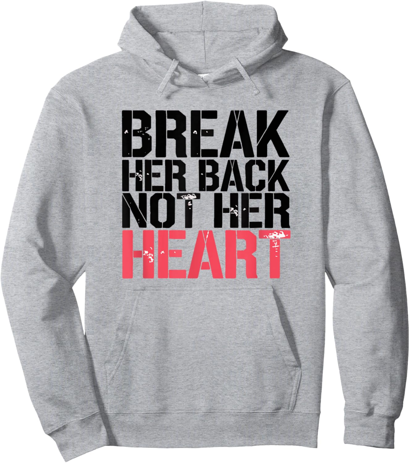 Break Her Back Not Her Heart Funny Quote Hoodie - Hoodie | Ash