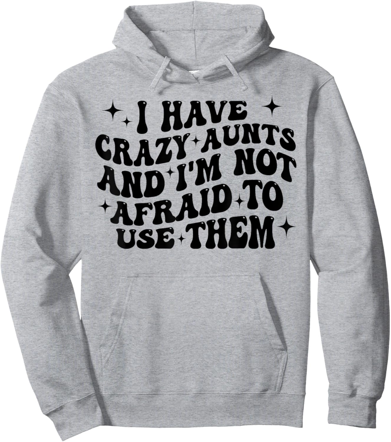 I Have Crazy Aunts and I'm Not Afraid to Use Them Funny Aunt Hoodie - Hoodie | Ash