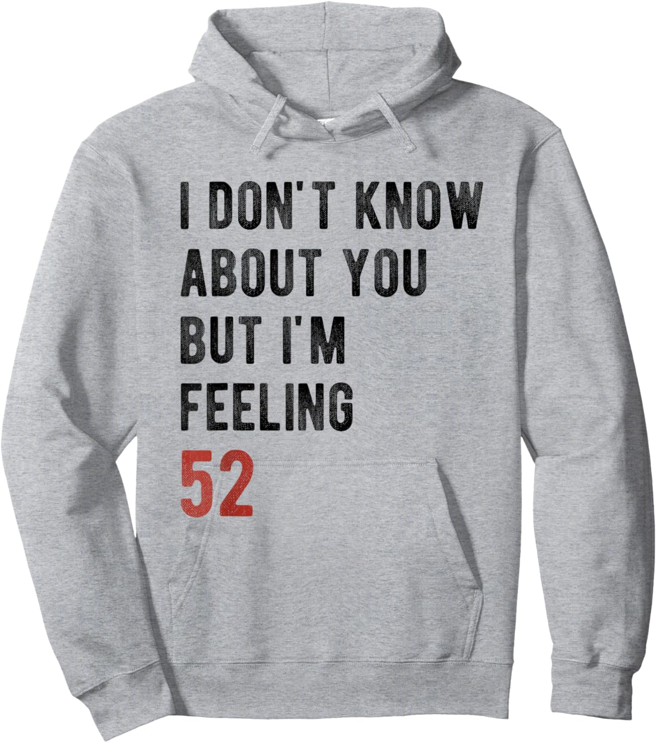 I'm Feeling 52 Year Old Funny 52nd Birthday Gift Men, Women Hoodie - Hoodie | Ash
