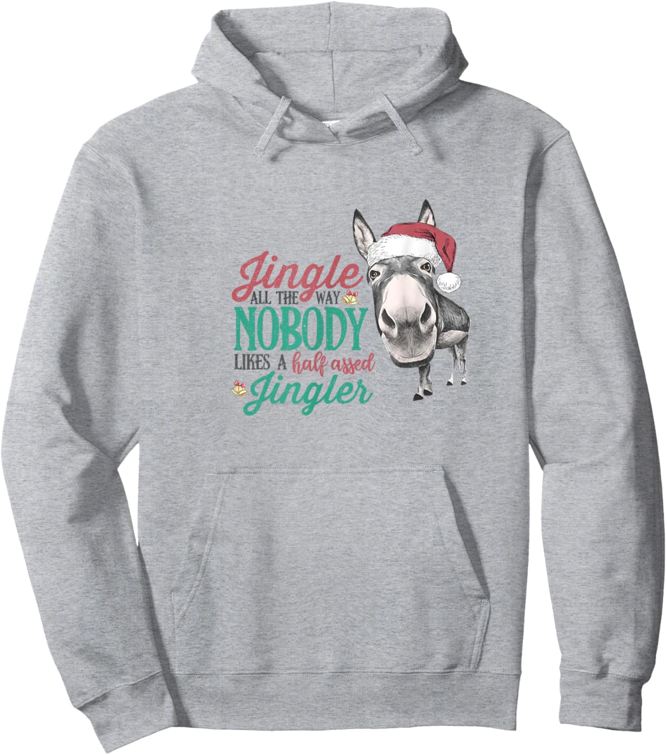 Jingle All The Way Nobody Likes A Half-assed Jingler Xmas Hoodie - Hoodie | Ash