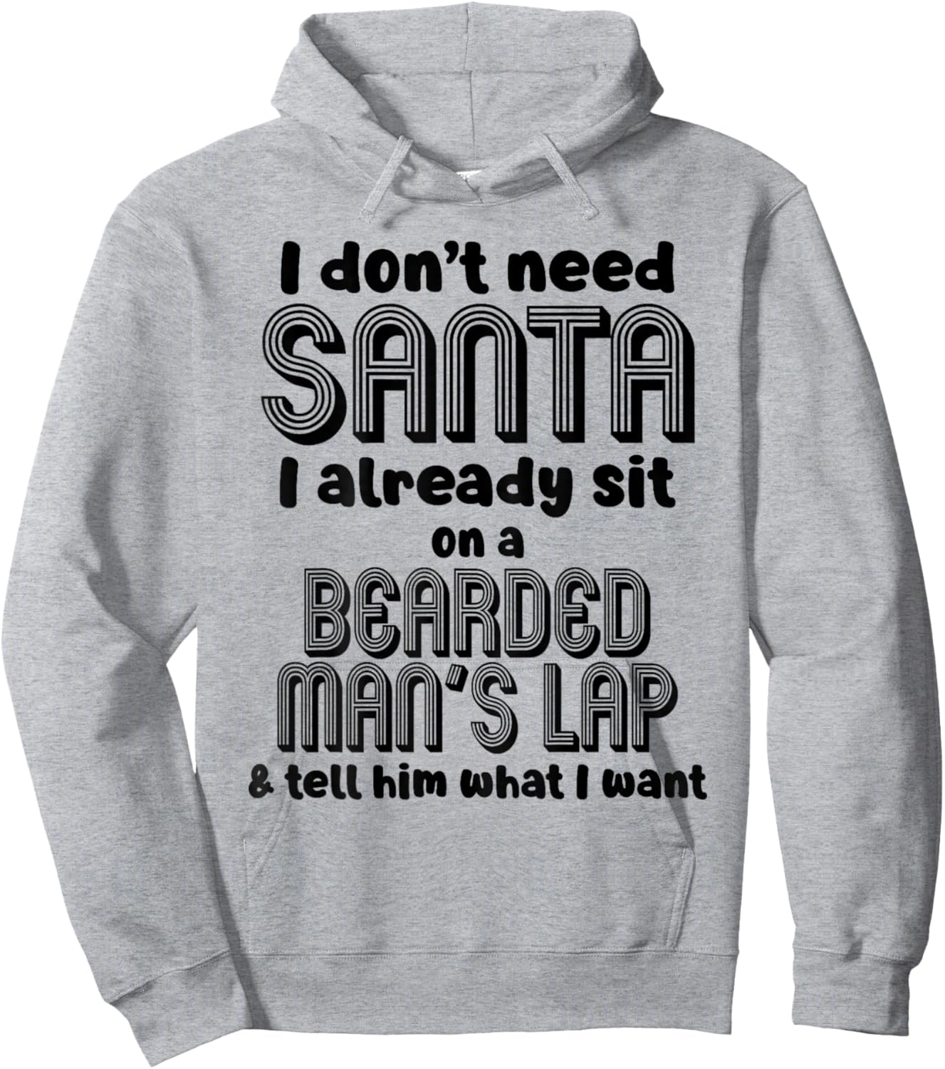 I Don't Need Santa I Already Sit On A Bearded Man's Hoodie - Hoodie | Ash