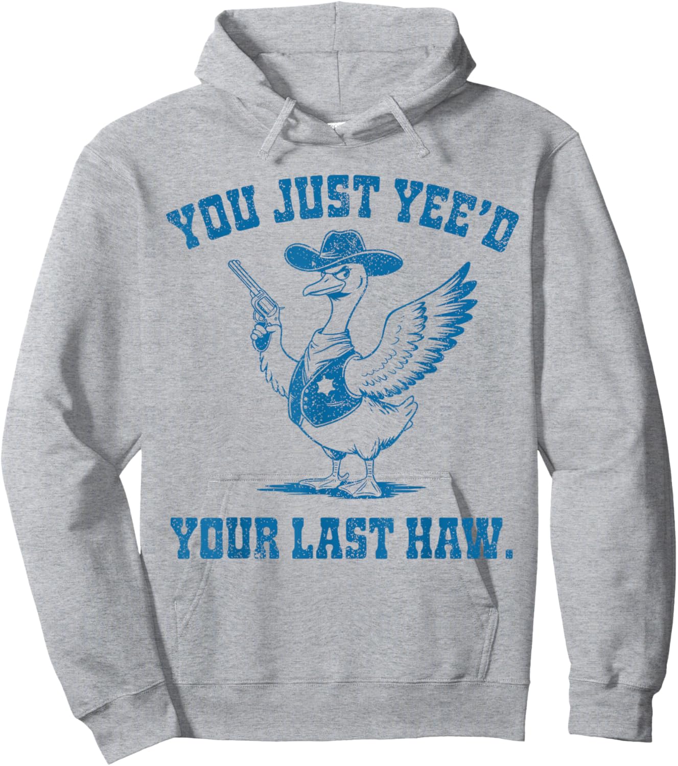 You Just Yee'd Your Last Haw, Funny Cowboy Silly Goose Hoodie - Hoodie | Ash