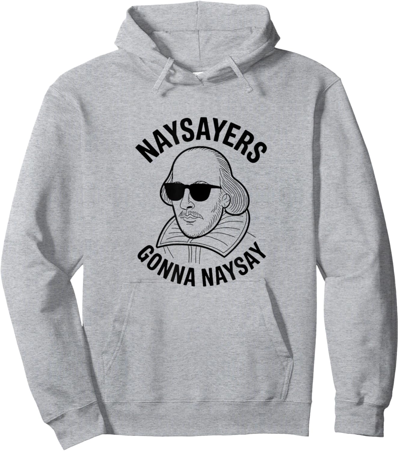 Naysayers Gonna Naysay Shakespeare Hoodie - Hoodie | Ash