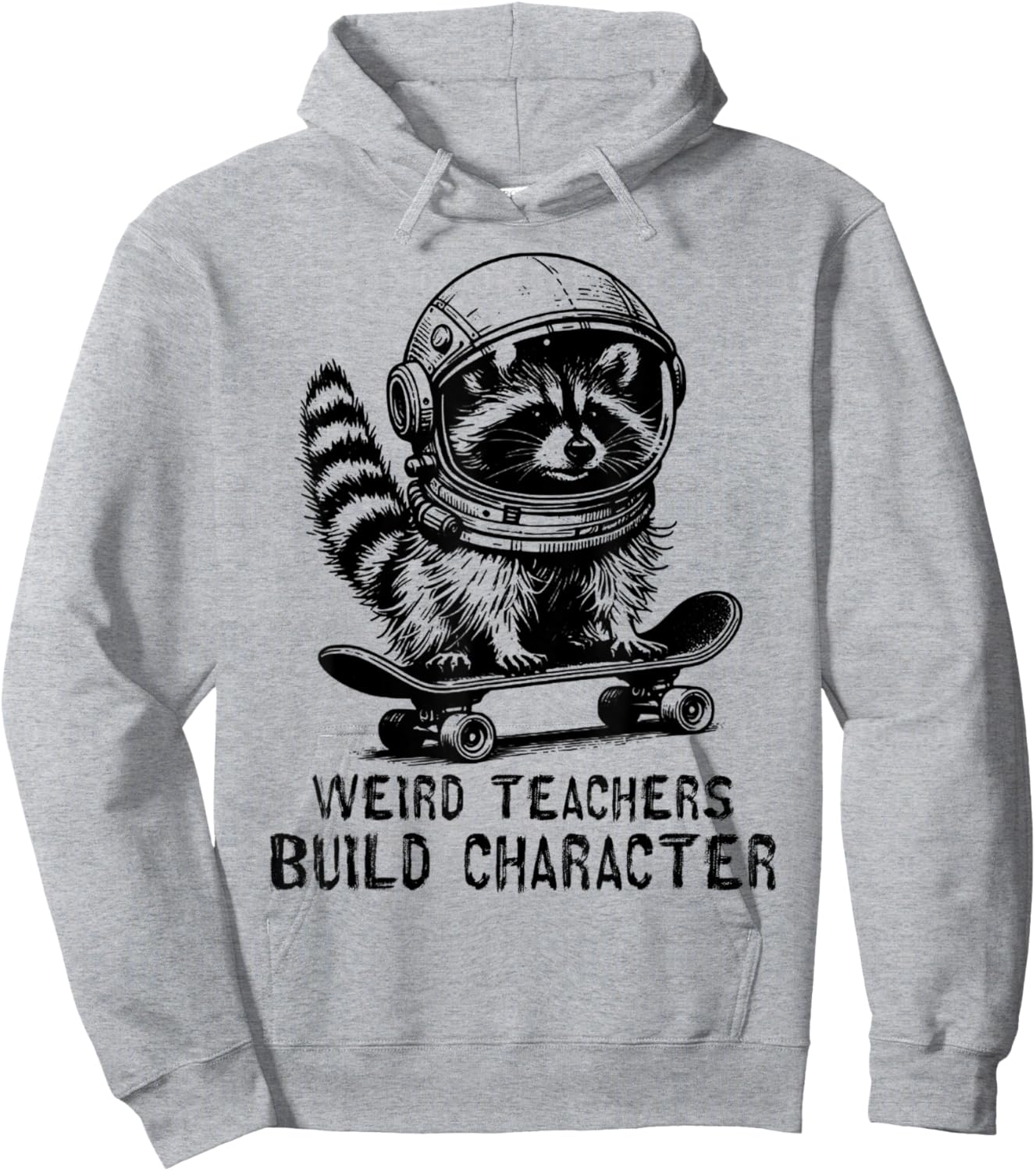 Weird Teachers Build Character Teacher Appreciation Raccoon Hoodie - Hoodie | Ash