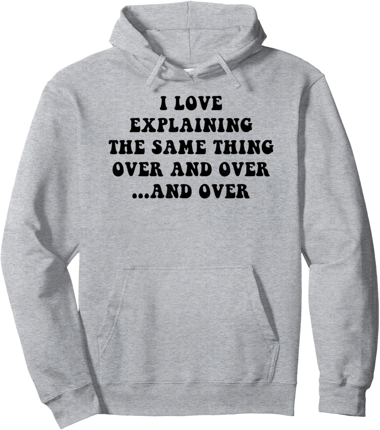 I Love Explaining The Same Thing Over and White Lie Party Hoodie - Hoodie | Ash