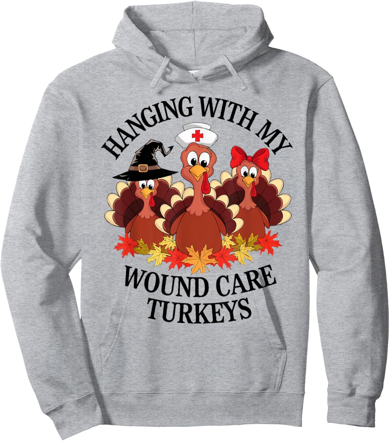 Hanging With My Wound Care Turkeys Thanksgiving WOC Nurse Hoodie - Hoodie | Ash
