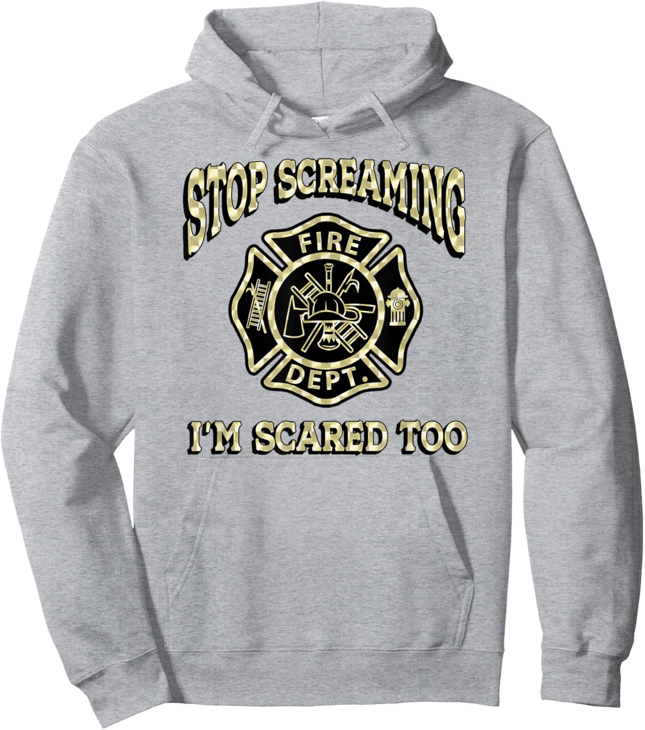 STOP SCREAMING I'M SCARED TOO Fireman funny firefighter fire Hoodie - Hoodie | Ash