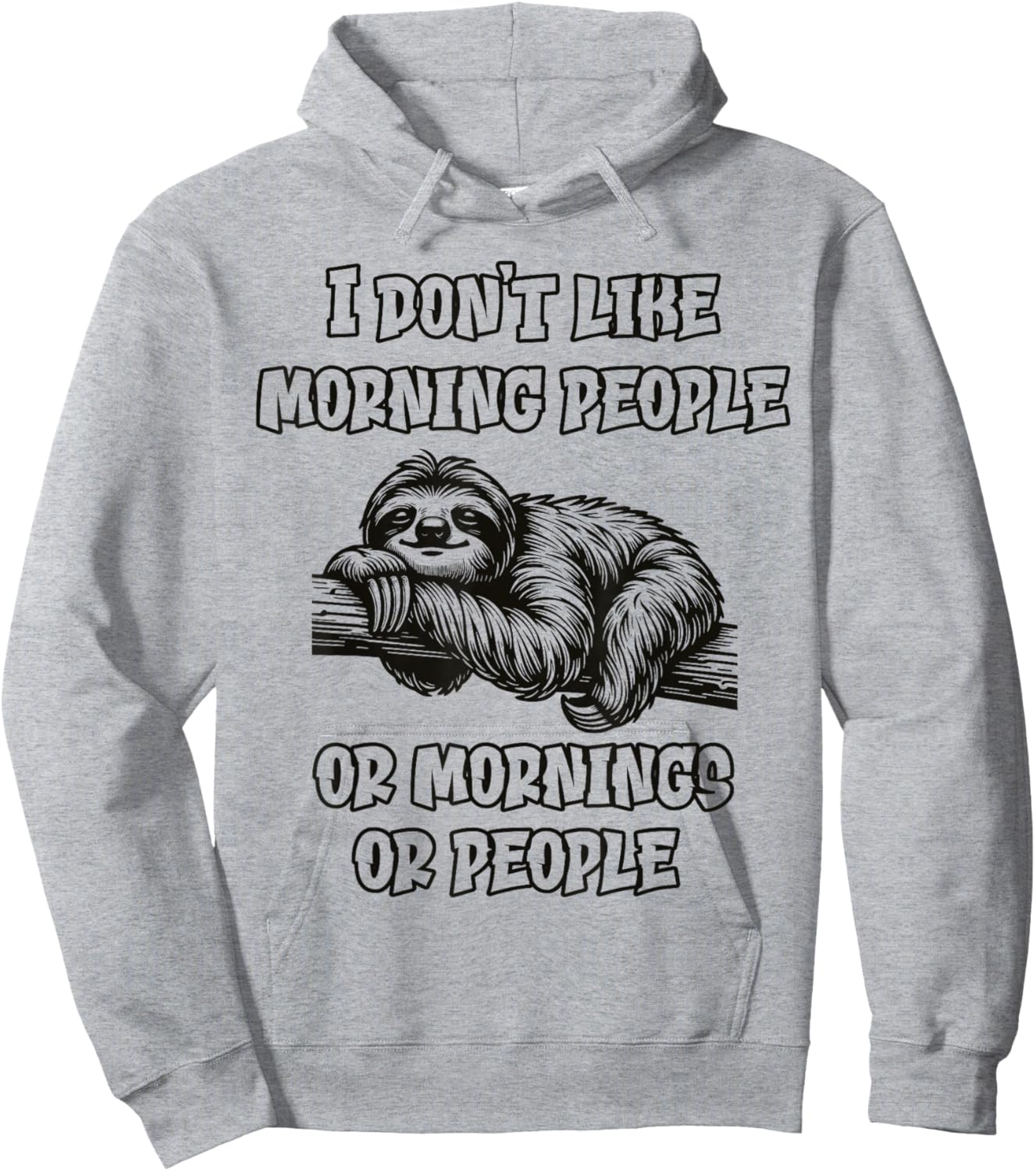 I don't like morning people Funny Lazy Sloth Love to Sleep Hoodie - Hoodie | Ash