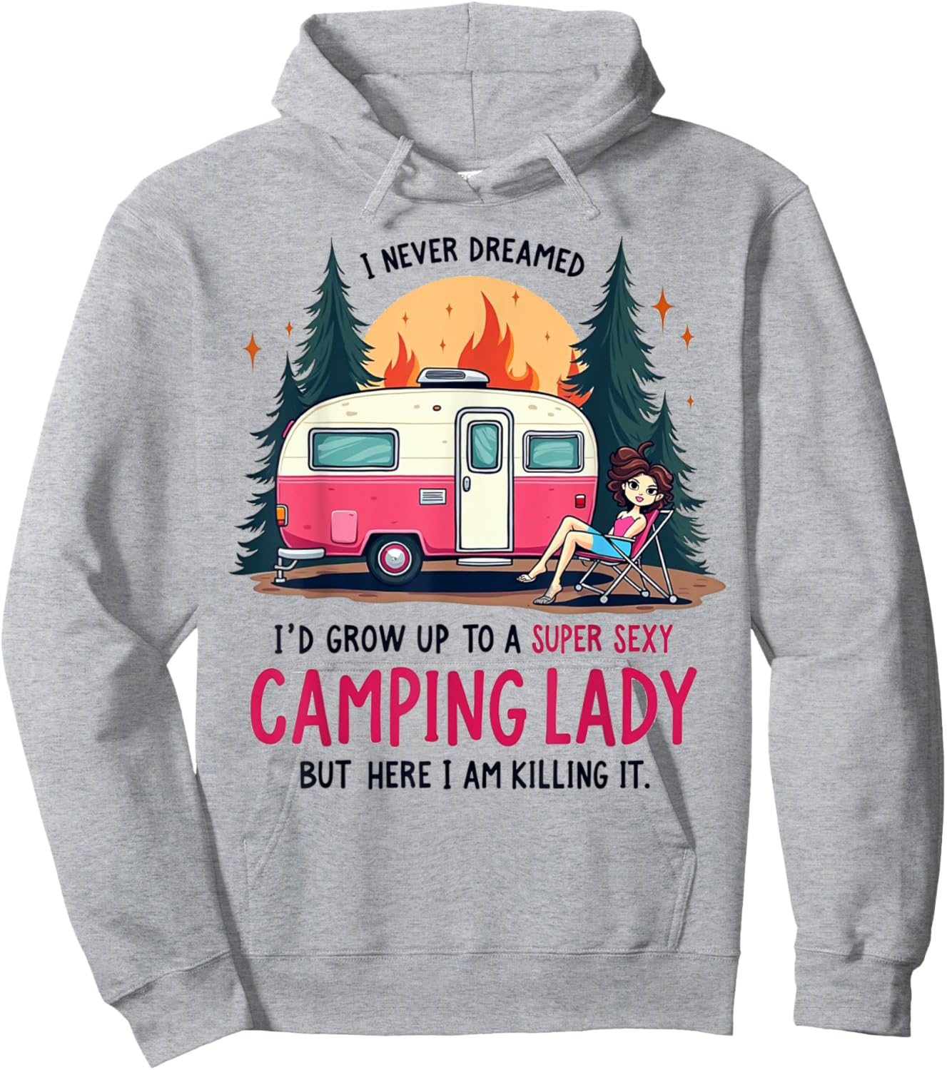 I Never Dreamed Super Sexy Camping Lady Killing It Outdoors Hoodie - Hoodie | Ash
