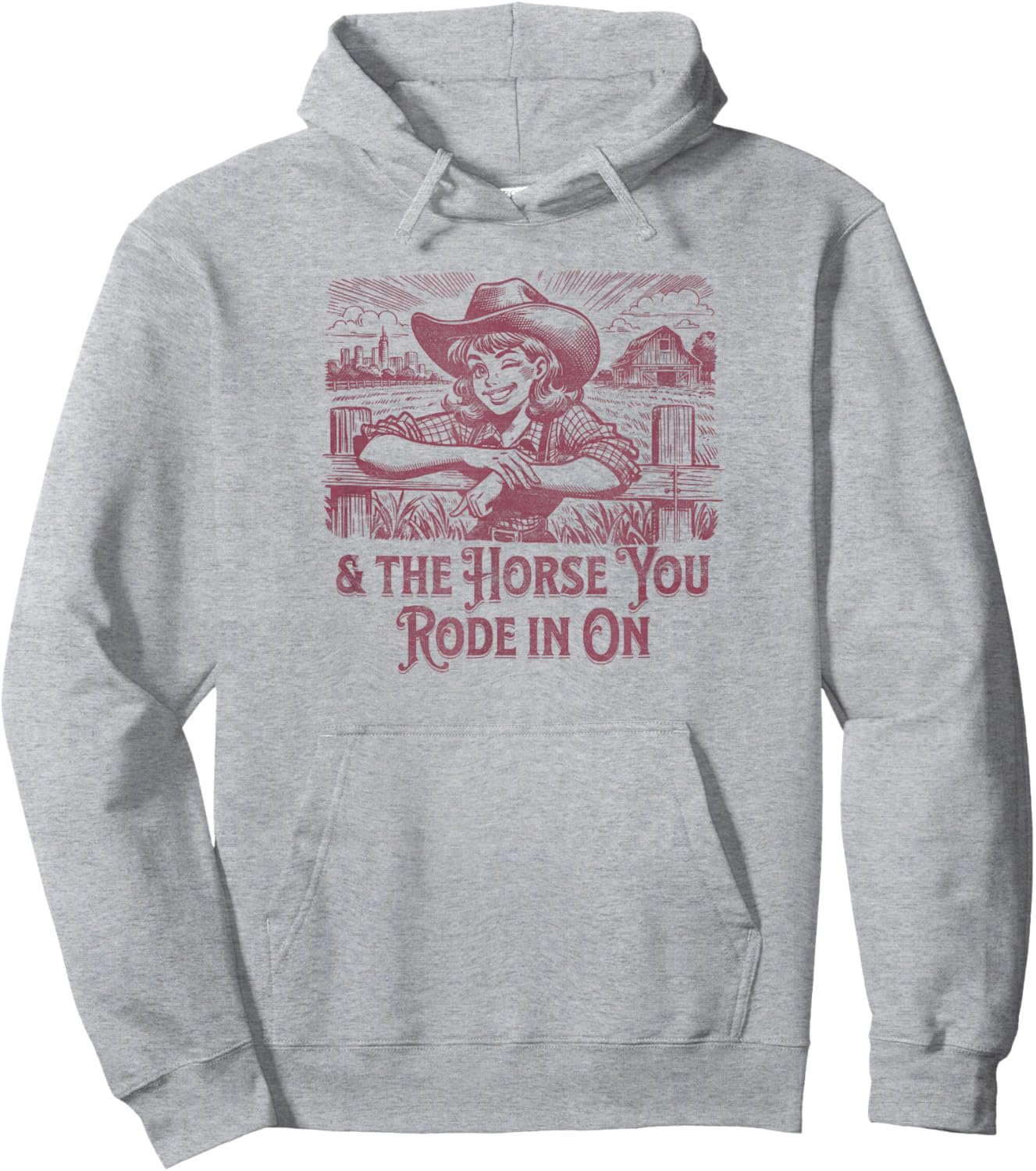 And the Horse You Rode In On. Sarcastic Cowgirl Hoodie - Hoodie | Ash