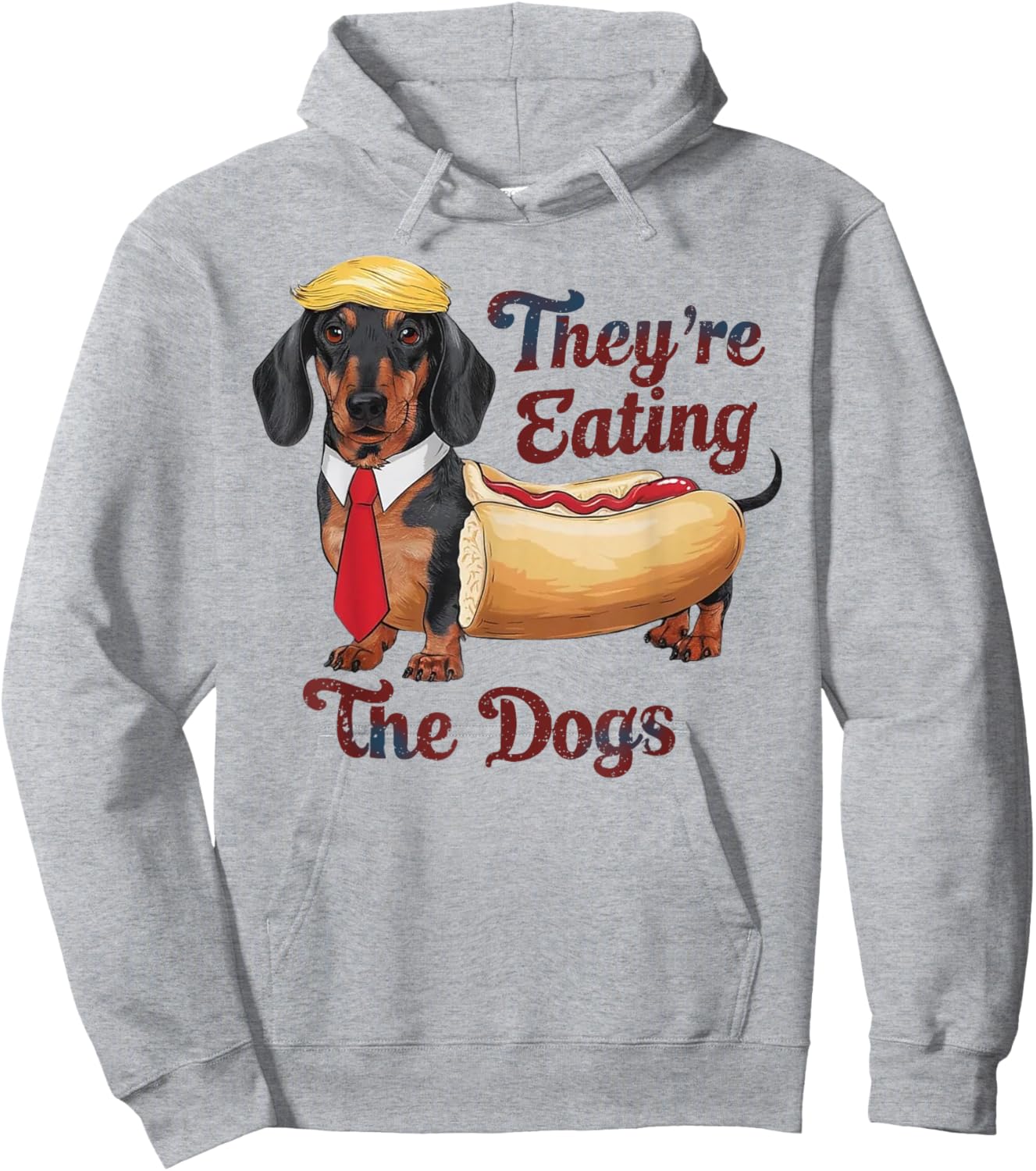 They Are Eating The Dogs Funny Dachshund Trump Hoodie - Hoodie | Ash