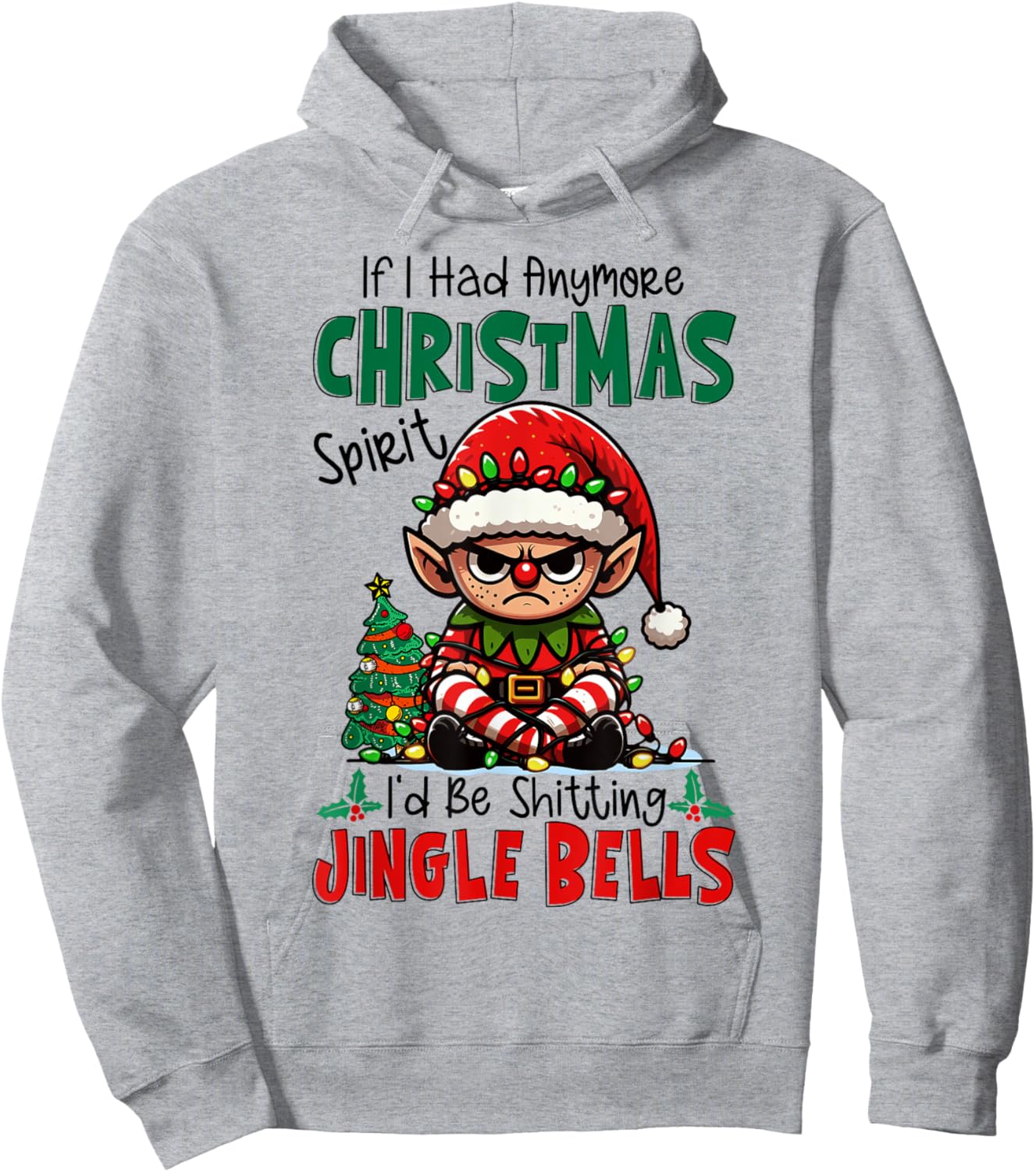 If I Had Anymore Xmas Spirit I'd Be Shitting Jingle Bells Hoodie - Hoodie | Ash