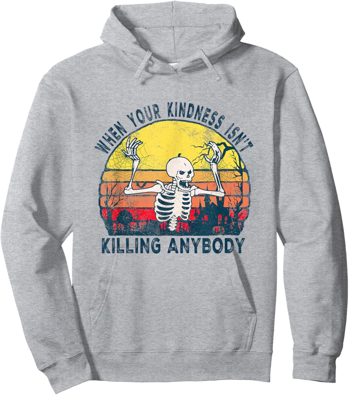 When Your Kindness Isn't Killing Anybody Sarcastic Skeleton Hoodie - Hoodie | Ash